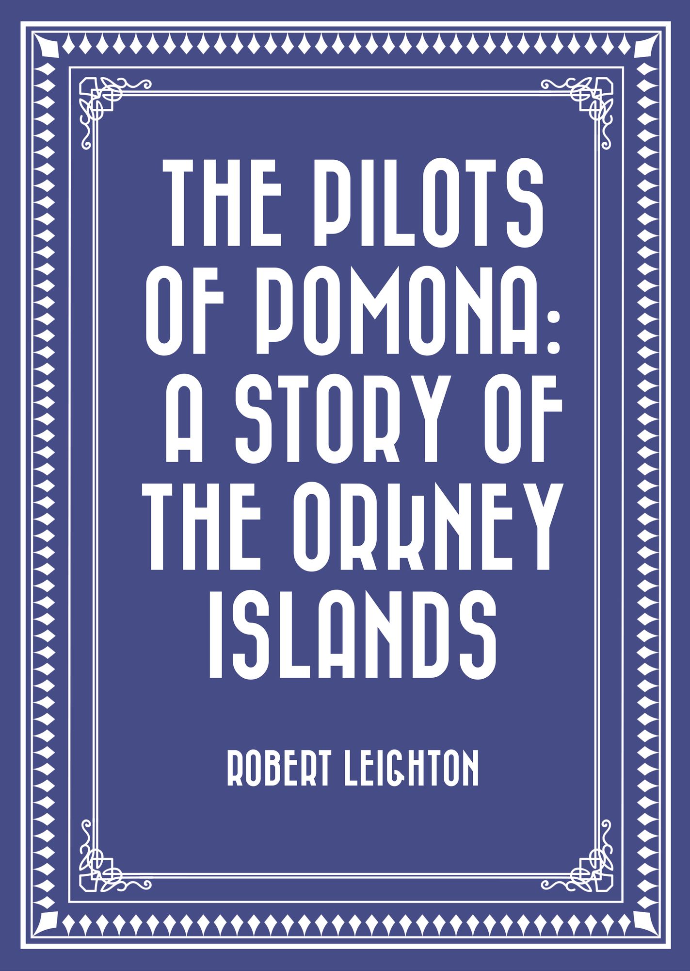 The Pilots of Pomona: A Story of the Orkney Islands