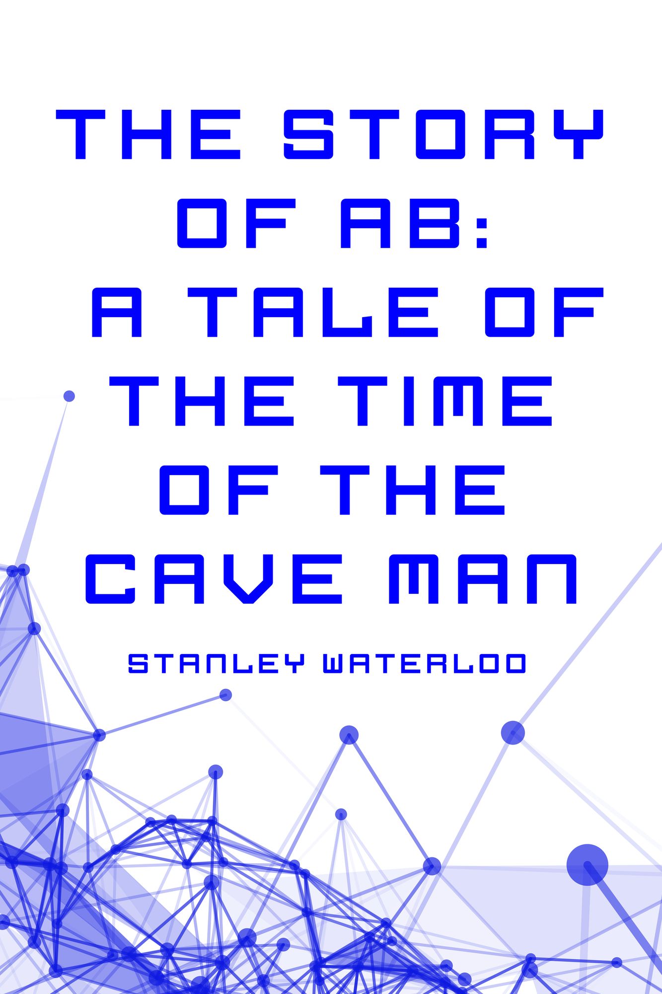 The Story of Ab: A Tale of the Time of the Cave Man