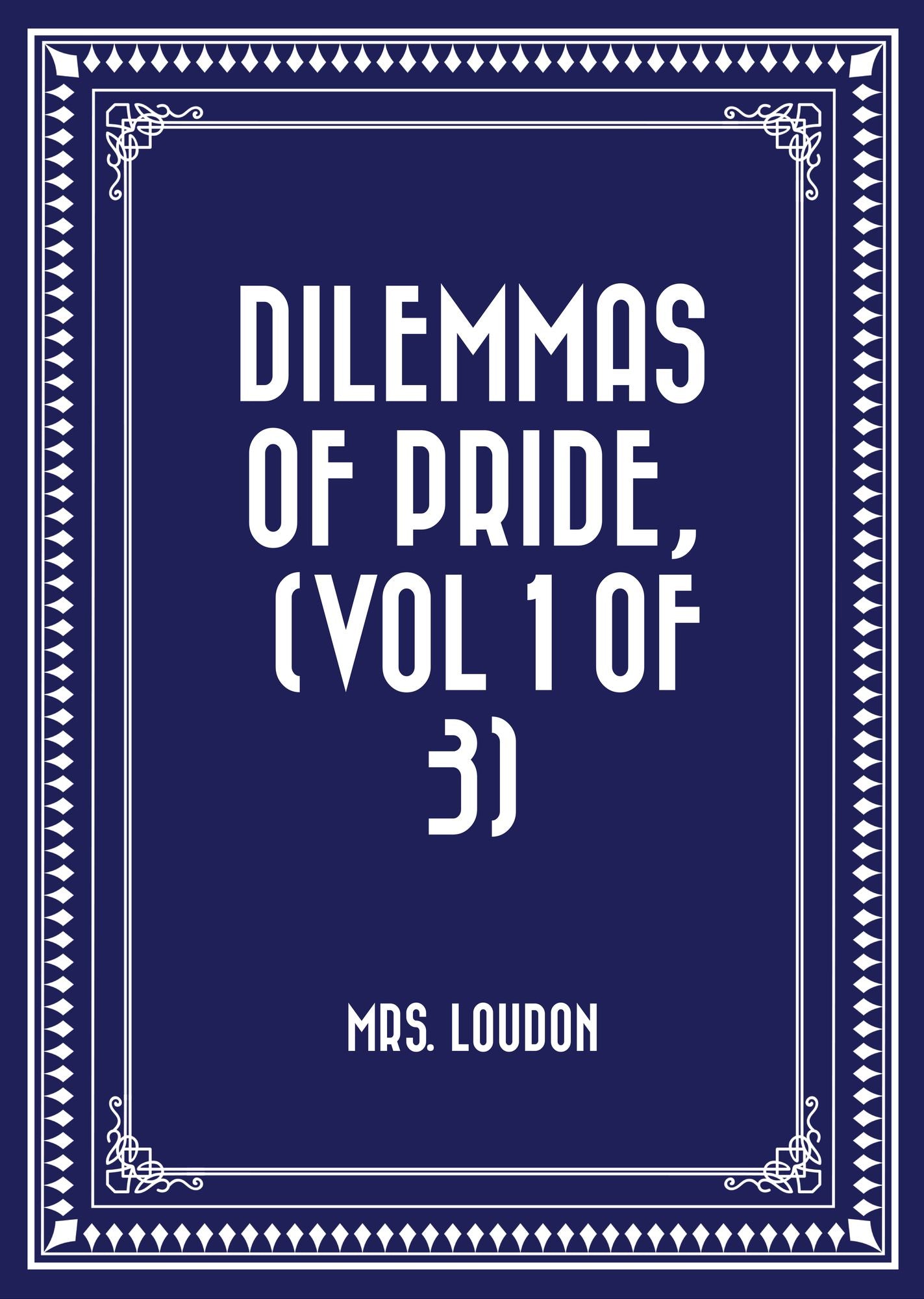 Dilemmas of Pride, (Vol 1 of 3)