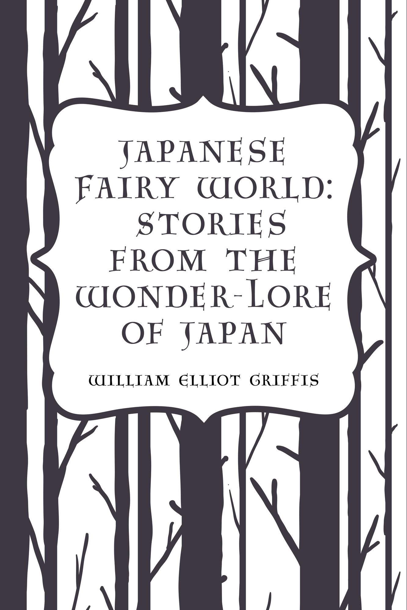 Japanese Fairy World: Stories from the Wonder-Lore of Japan