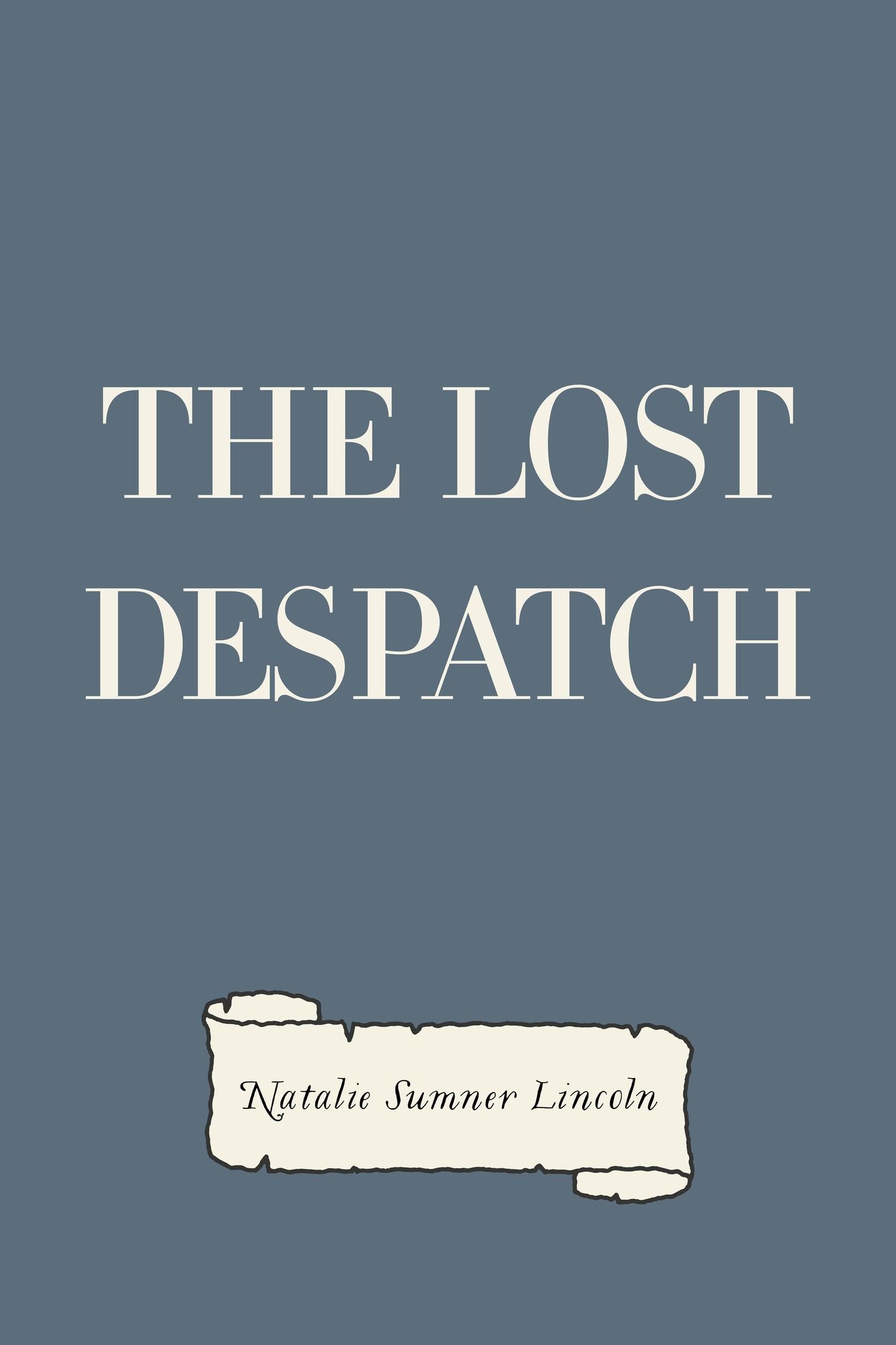 The Lost Despatch