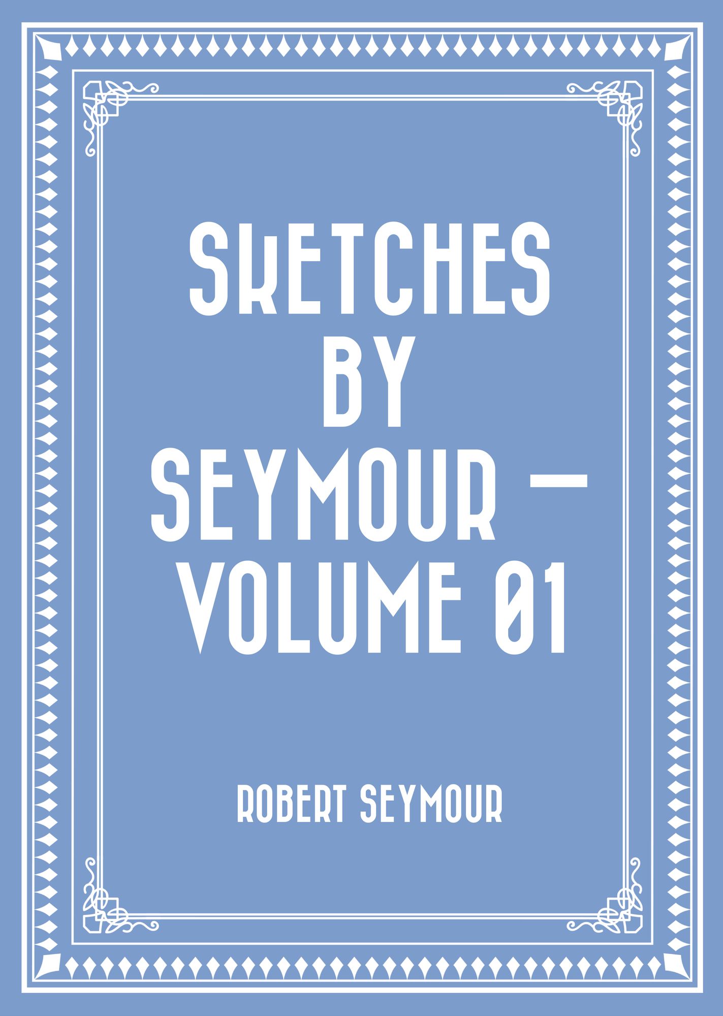 Sketches by Seymour -- Volume 01