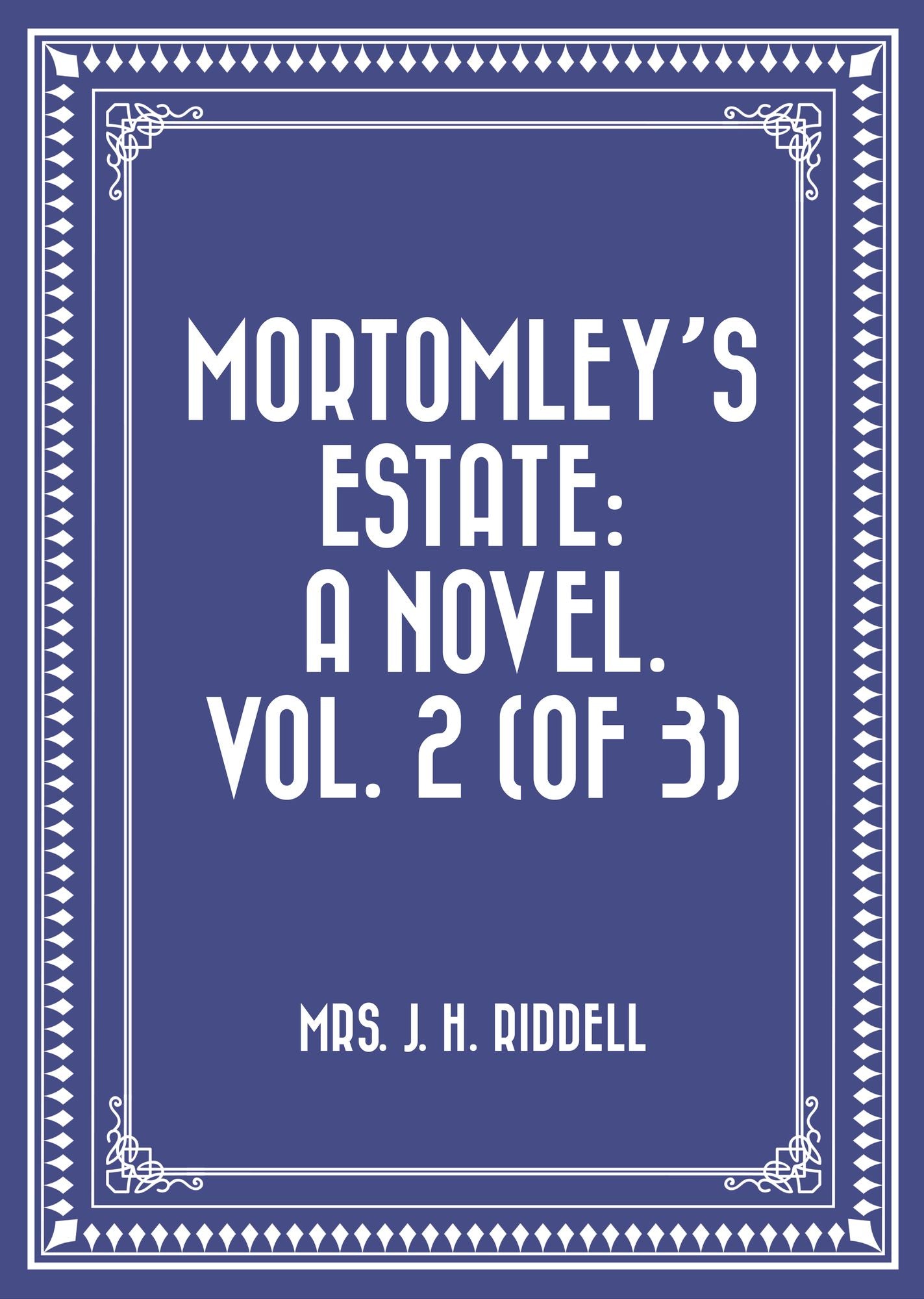 Mortomley's Estate: A Novel. Vol. 2 (of 3)