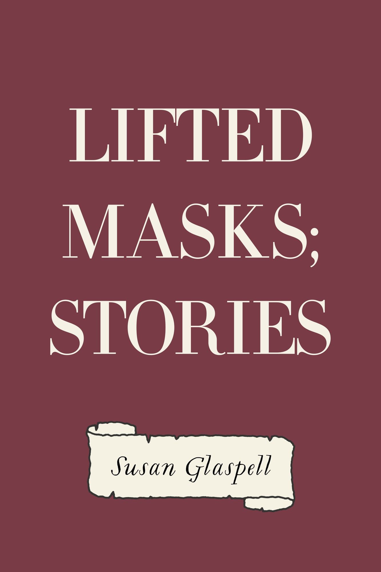 Lifted Masks; stories