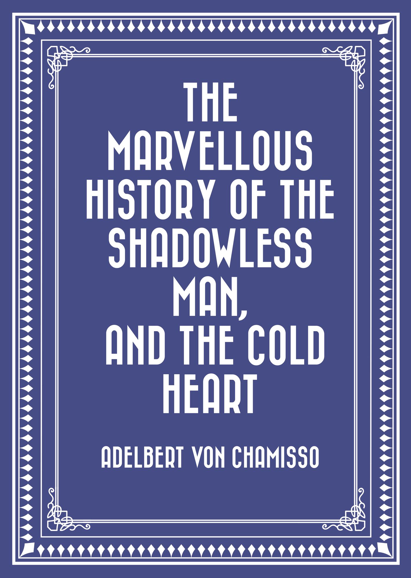The Marvellous History of the Shadowless Man, and The Cold Heart