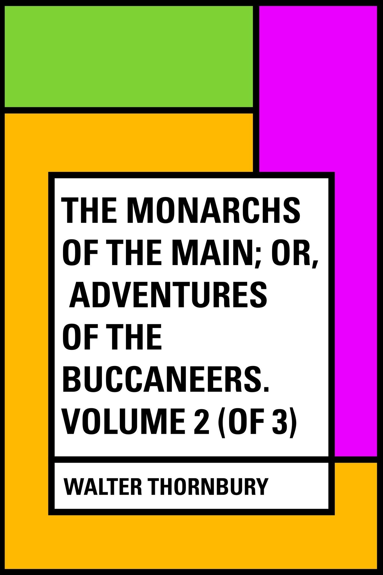 The Monarchs of the Main; Or, Adventures of the Buccaneers. Volume 2 (of 3)
