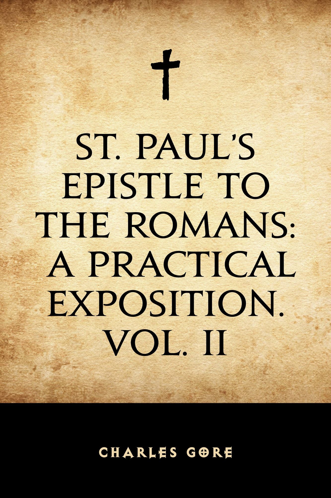 St. Paul's Epistle to the Romans: A Practical Exposition. Vol. II
