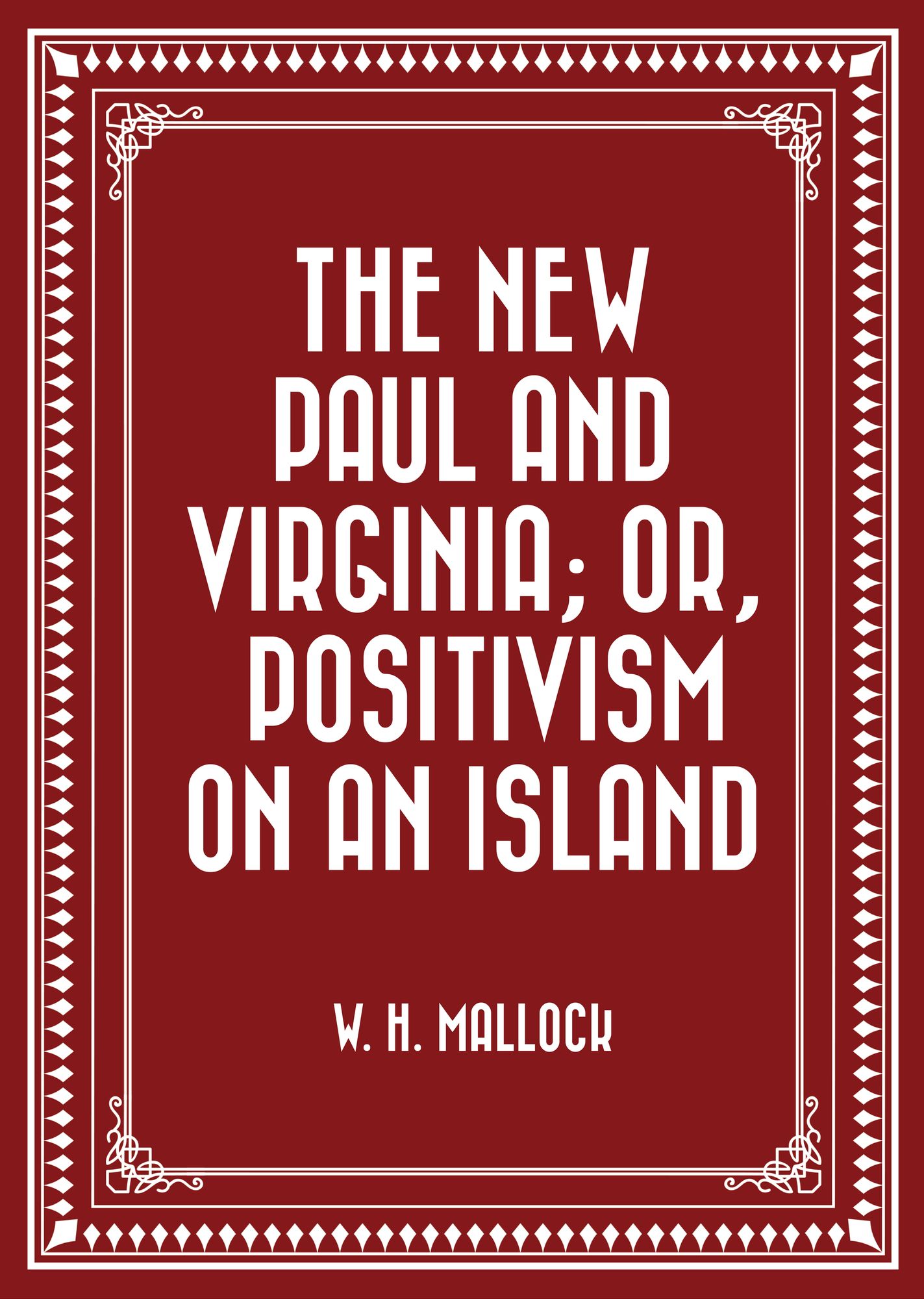 The New Paul and Virginia; Or, Positivism on an Island