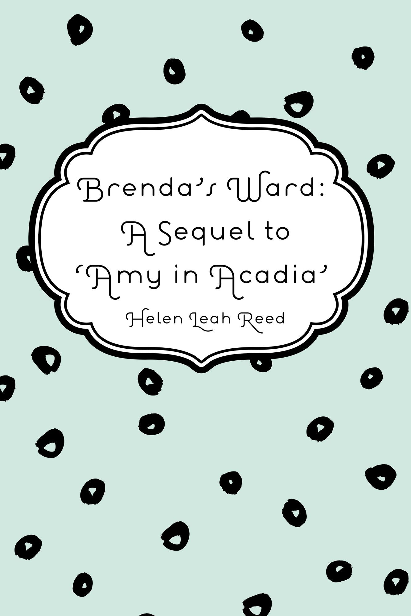 Brenda's Ward: A Sequel to 'Amy in Acadia'