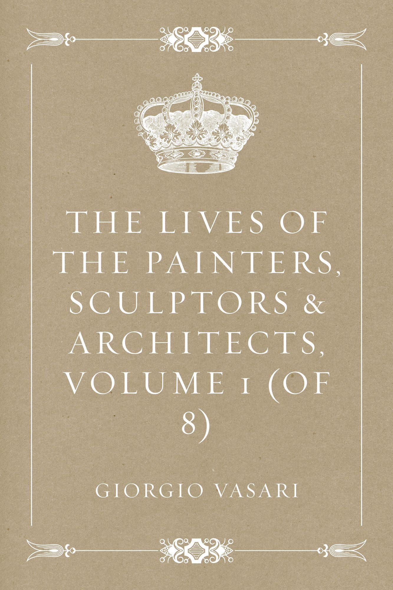 The Lives of the Painters, Sculptors & Architects, Volume 1 (of 8)