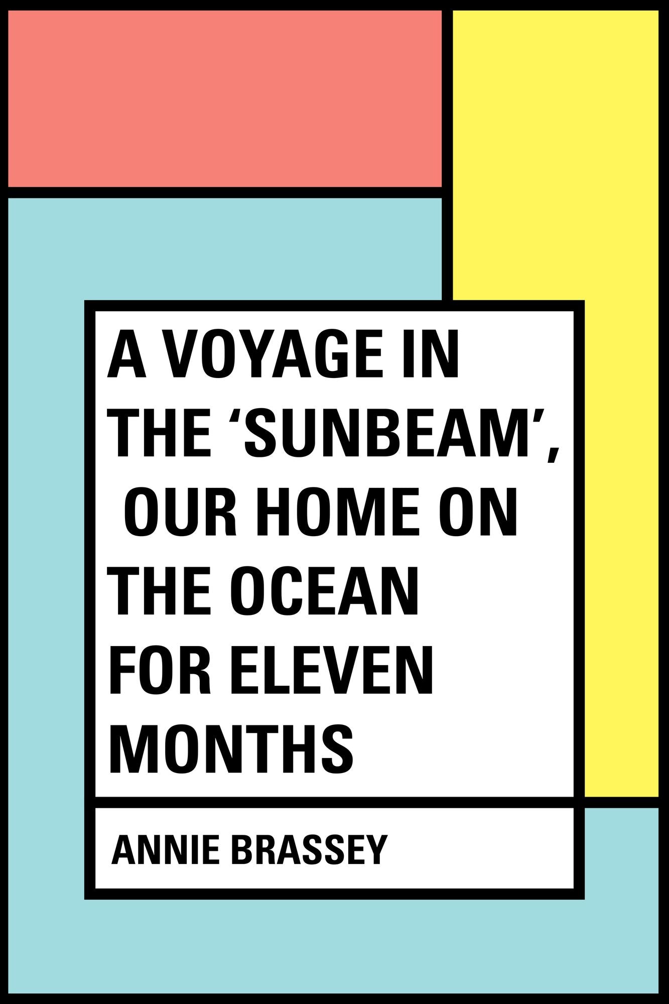A Voyage in the 'Sunbeam', Our Home on the Ocean for Eleven Months