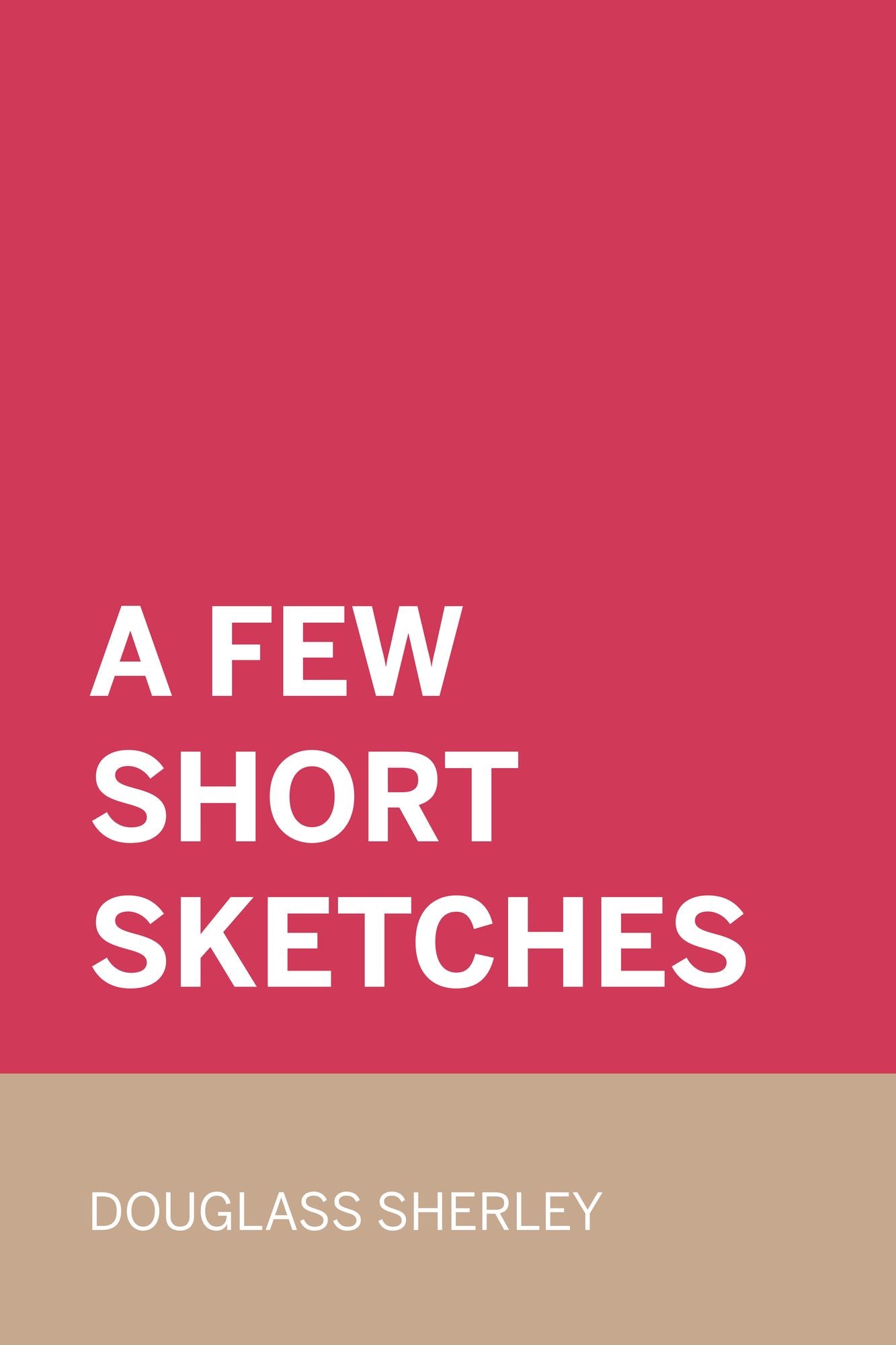 A Few Short Sketches