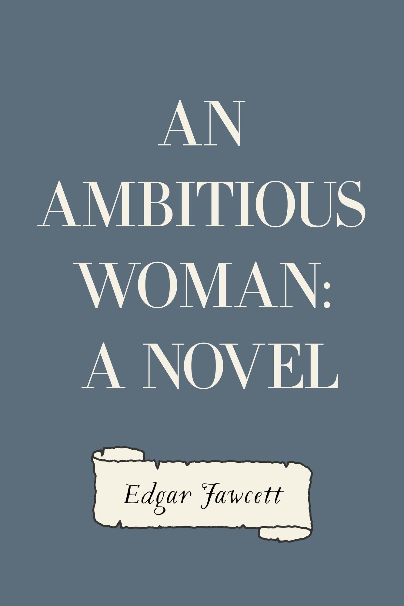 An Ambitious Woman: A Novel