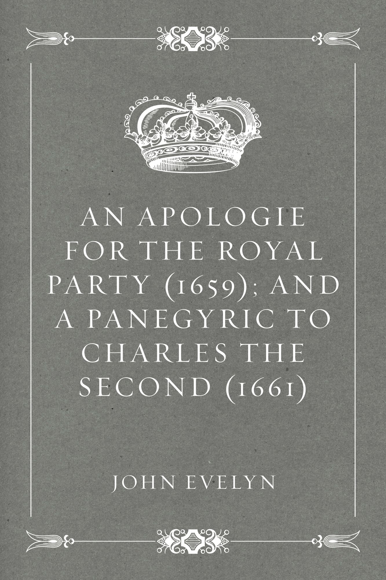 An Apologie for the Royal Party (1659); and A Panegyric to Charles the Second (1661)