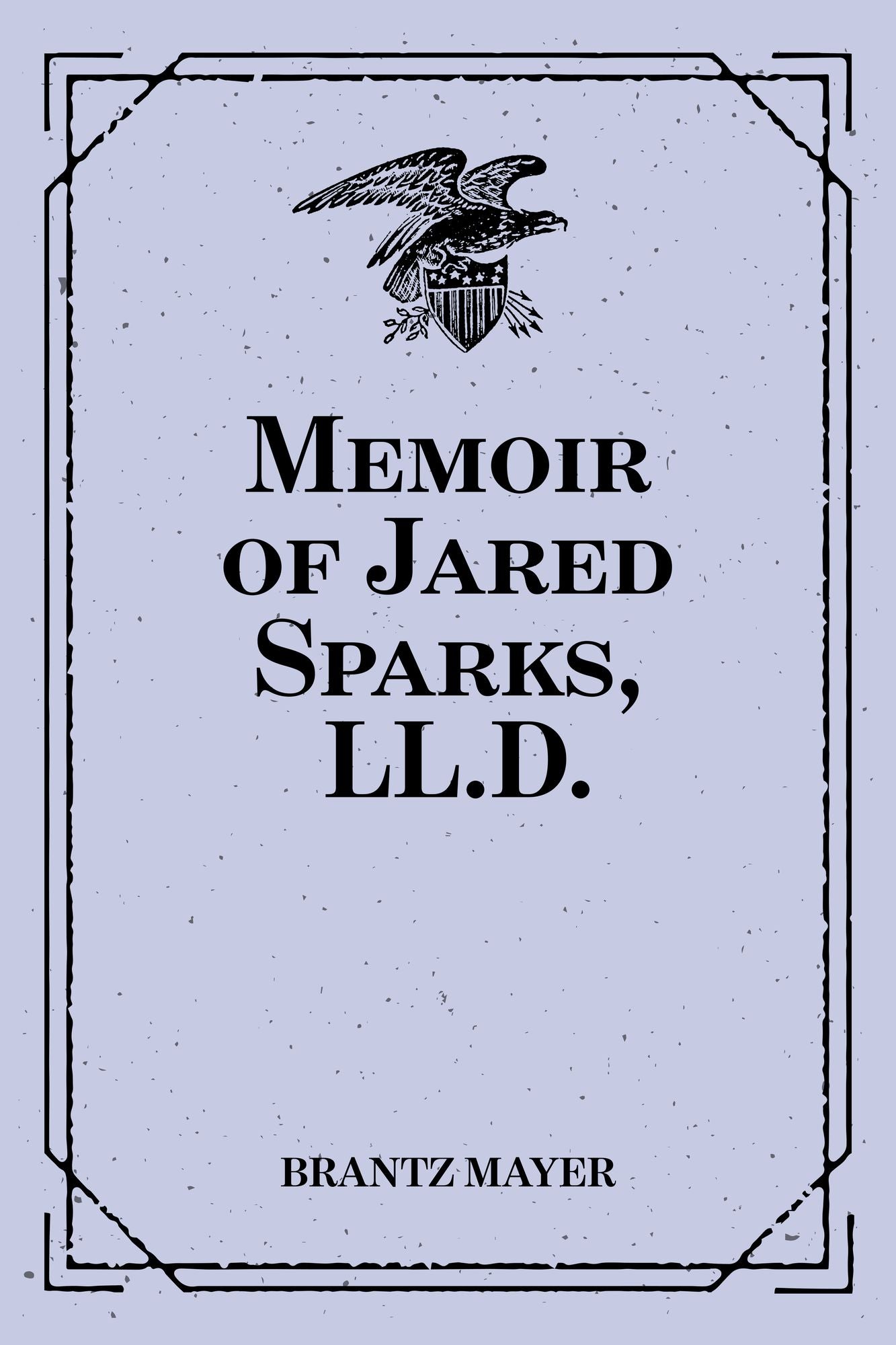 Memoir of Jared Sparks, LL.D.