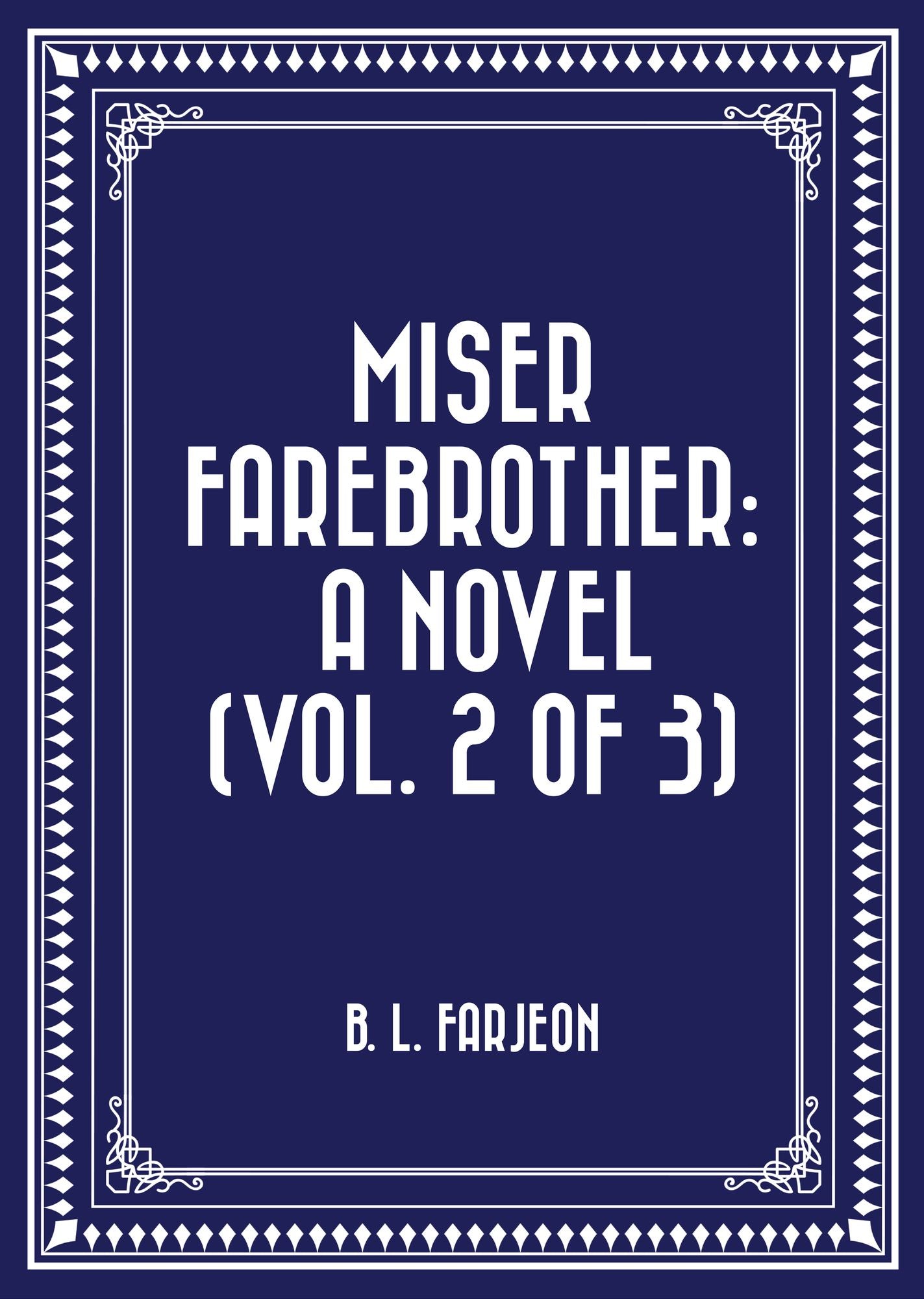 Miser Farebrother: A Novel (vol. 2 of 3)