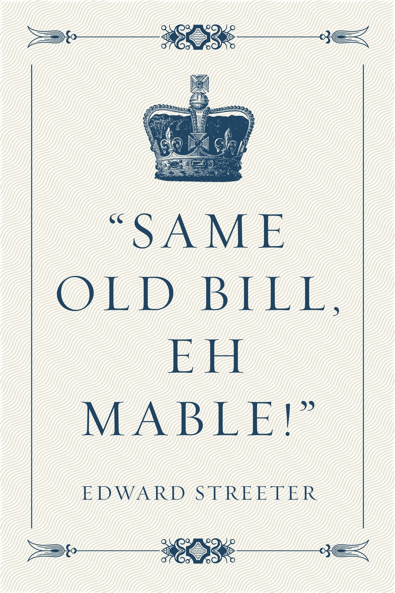"Same old Bill, eh Mable!"