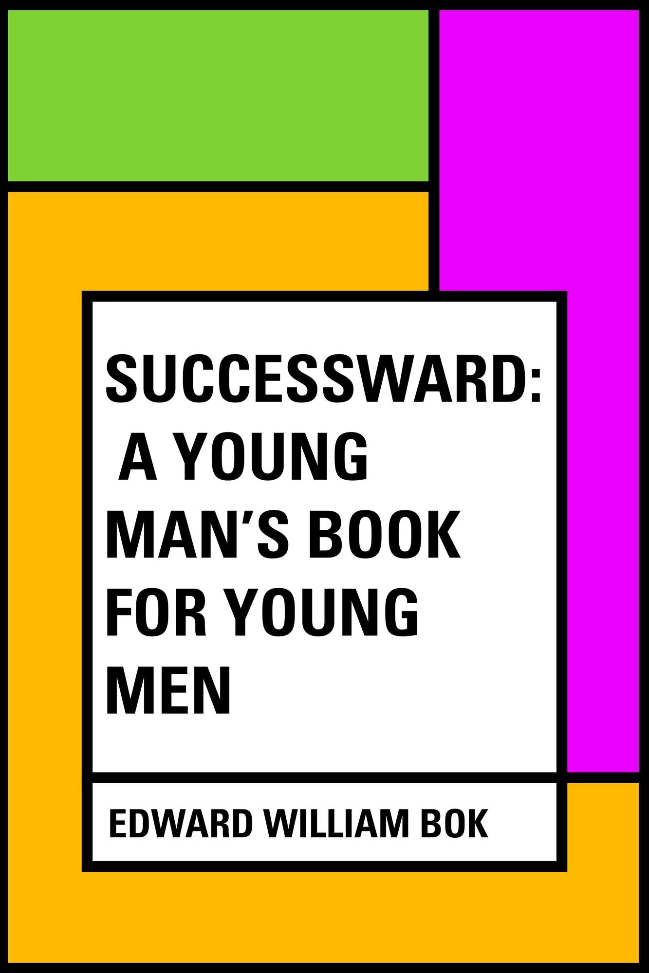 Successward: A Young Man's Book for Young Men