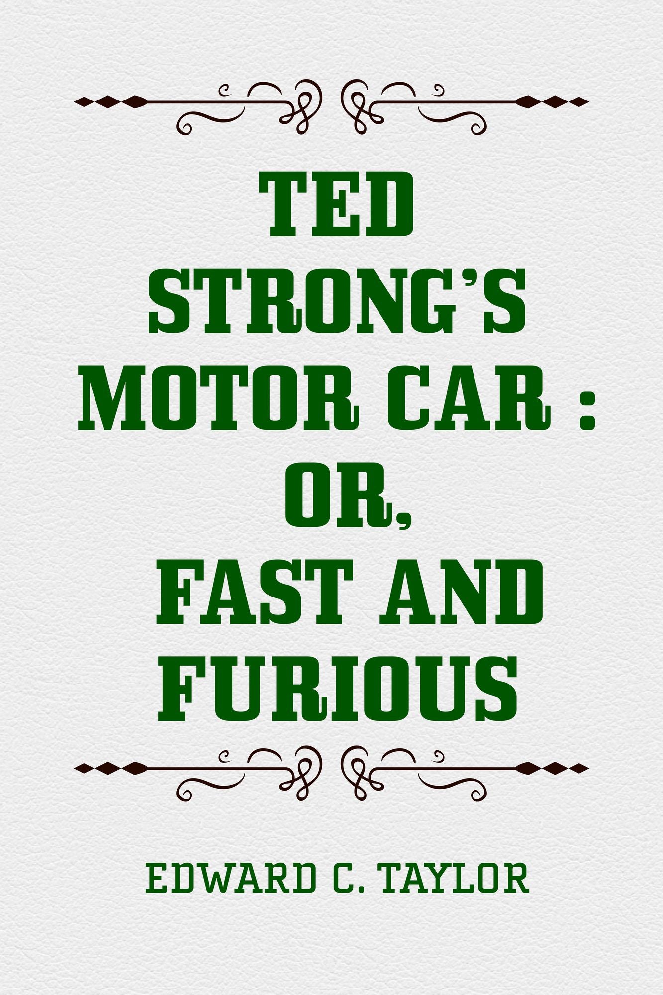 Ted Strong's Motor Car : Or, Fast and Furious
