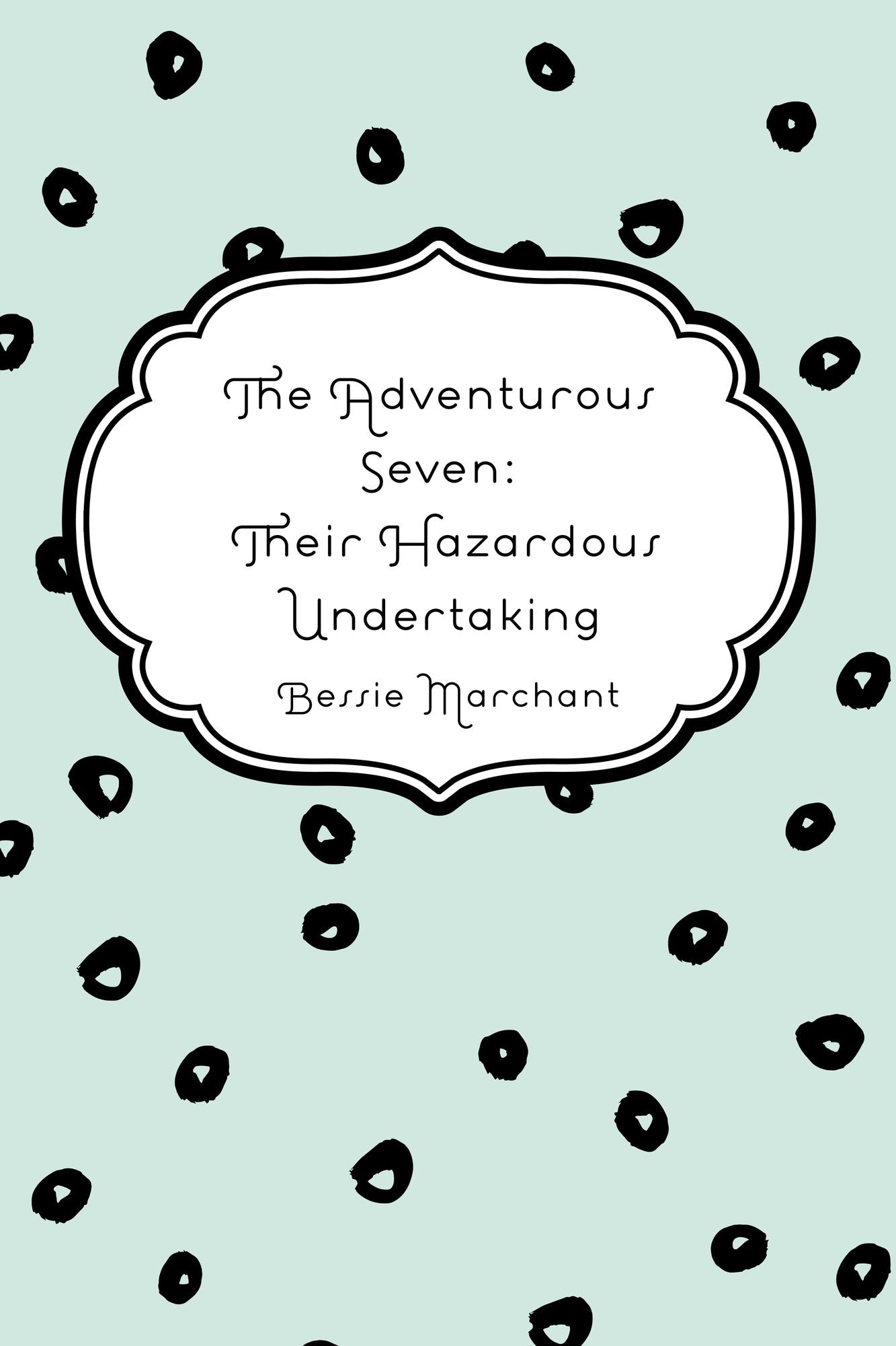 The Adventurous Seven: Their Hazardous Undertaking