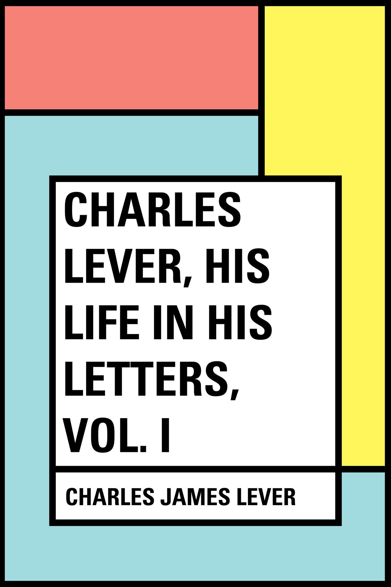 Charles Lever, His Life in His Letters, Vol. I