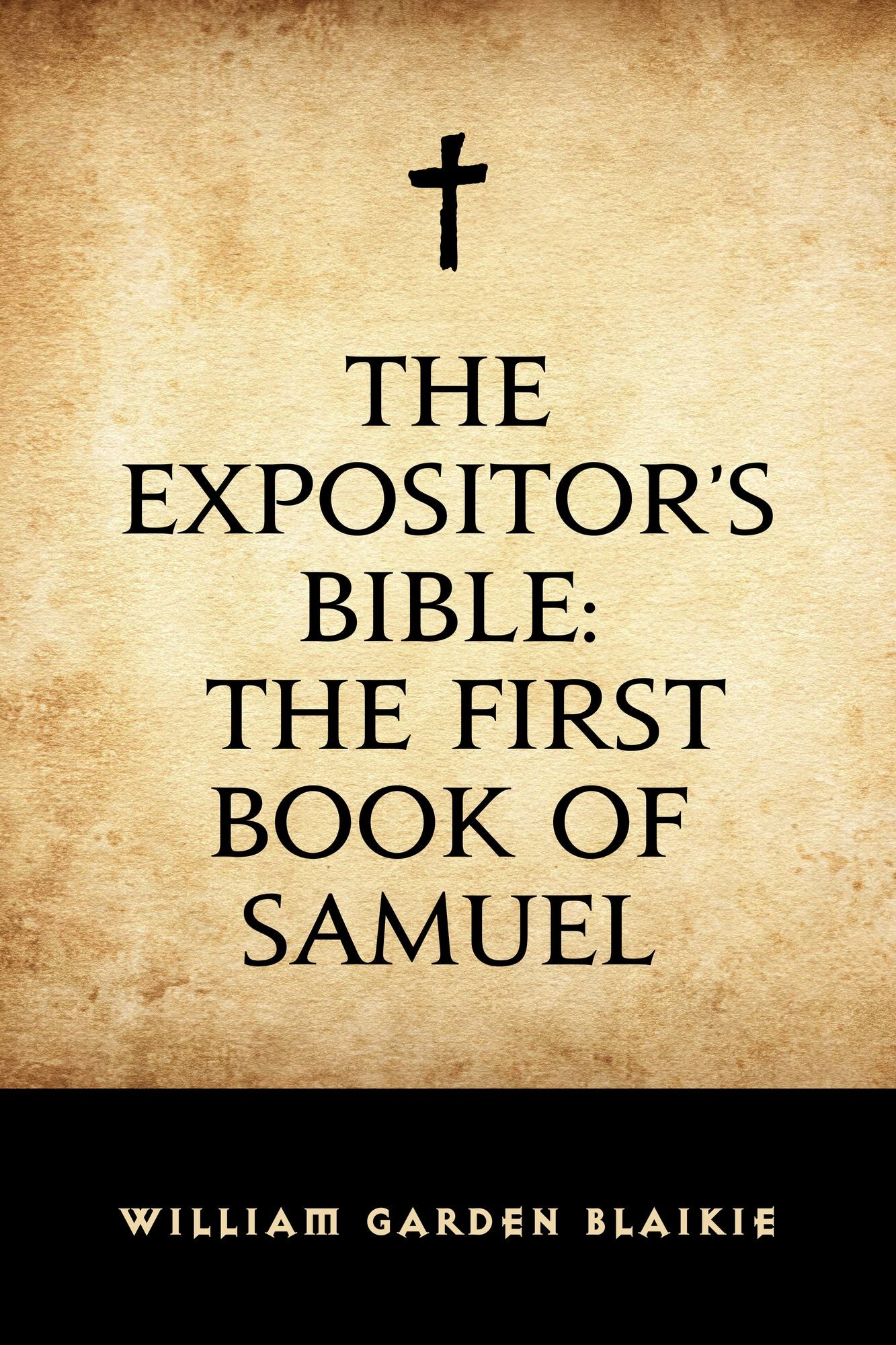 The Expositor's Bible: The First Book of Samuel