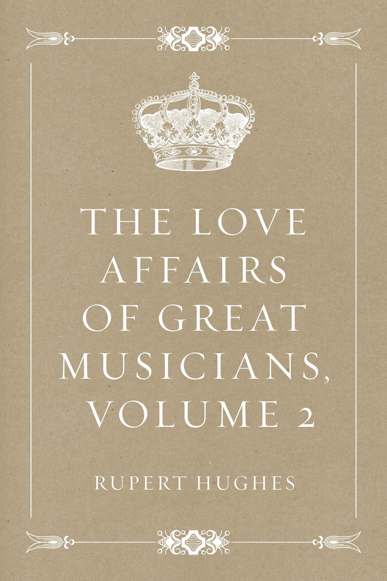 The Love Affairs of Great Musicians, Volume 2
