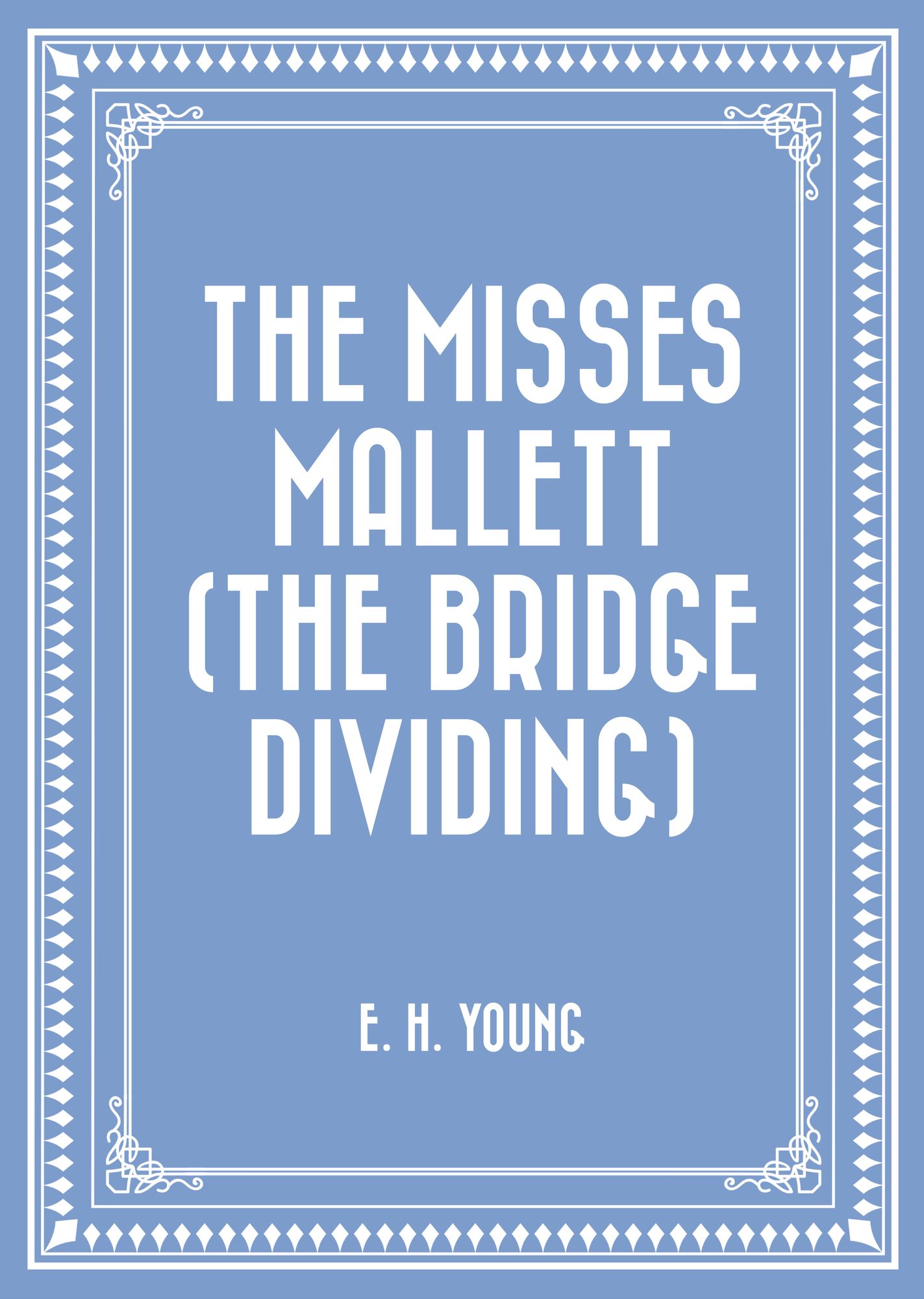 The Misses Mallett (The Bridge Dividing)