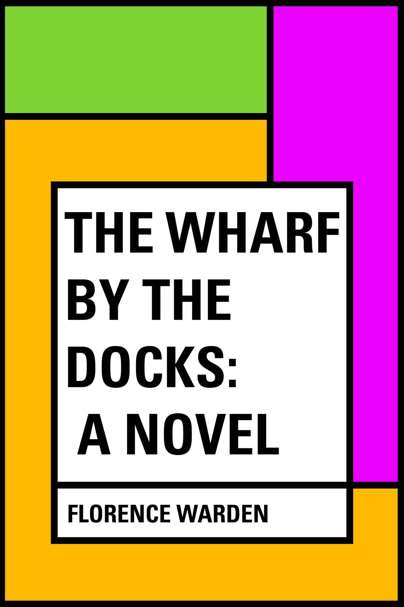 The Wharf by the Docks: A Novel