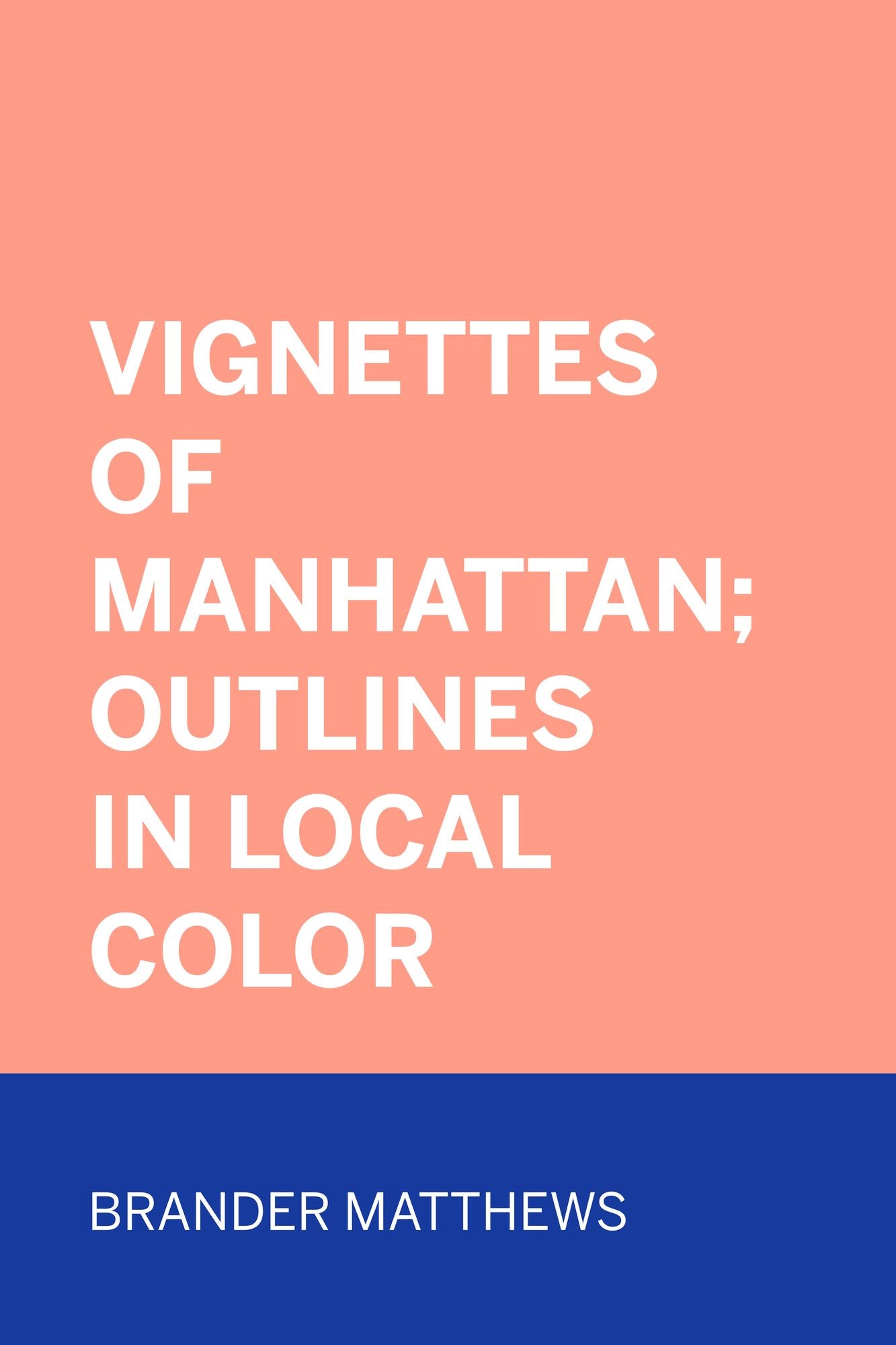 Vignettes of Manhattan; Outlines in Local Color