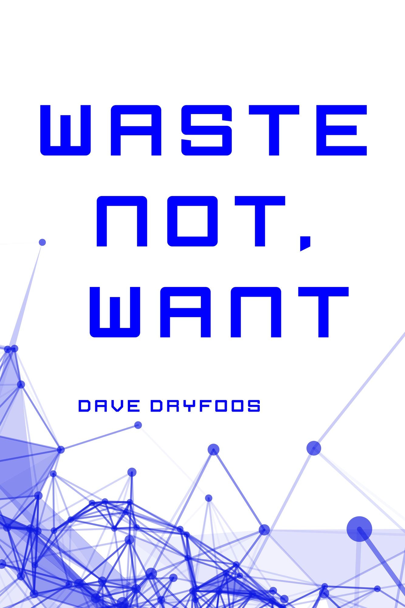 Waste Not, Want