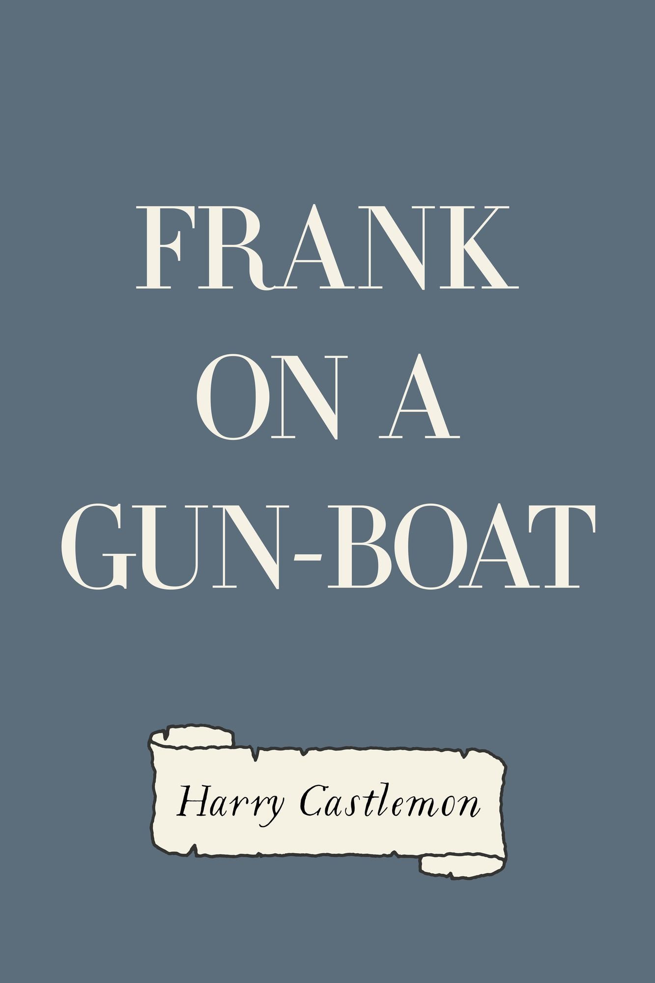 Frank on a Gun-Boat