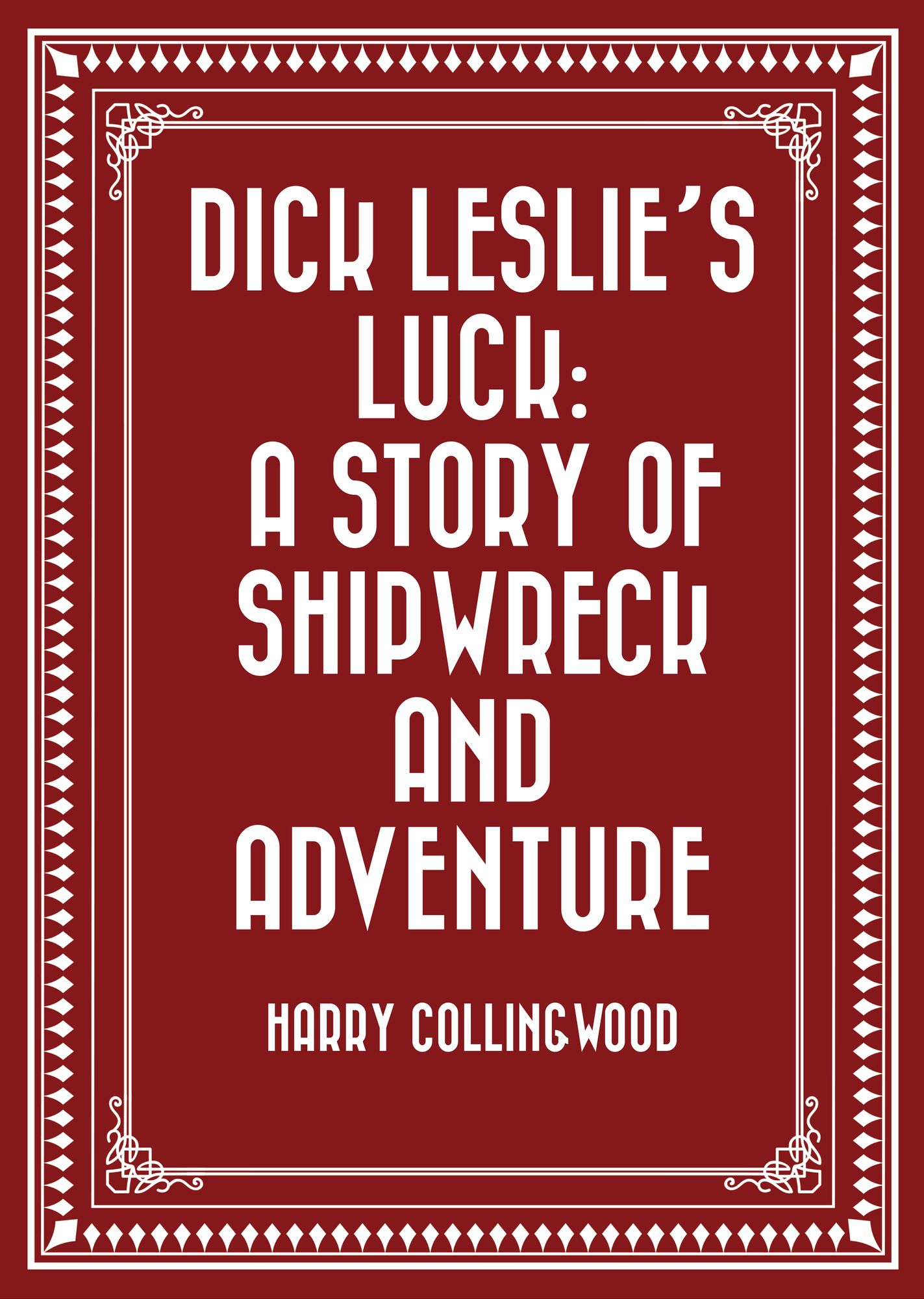 Dick Leslie's Luck: A Story of Shipwreck and Adventure