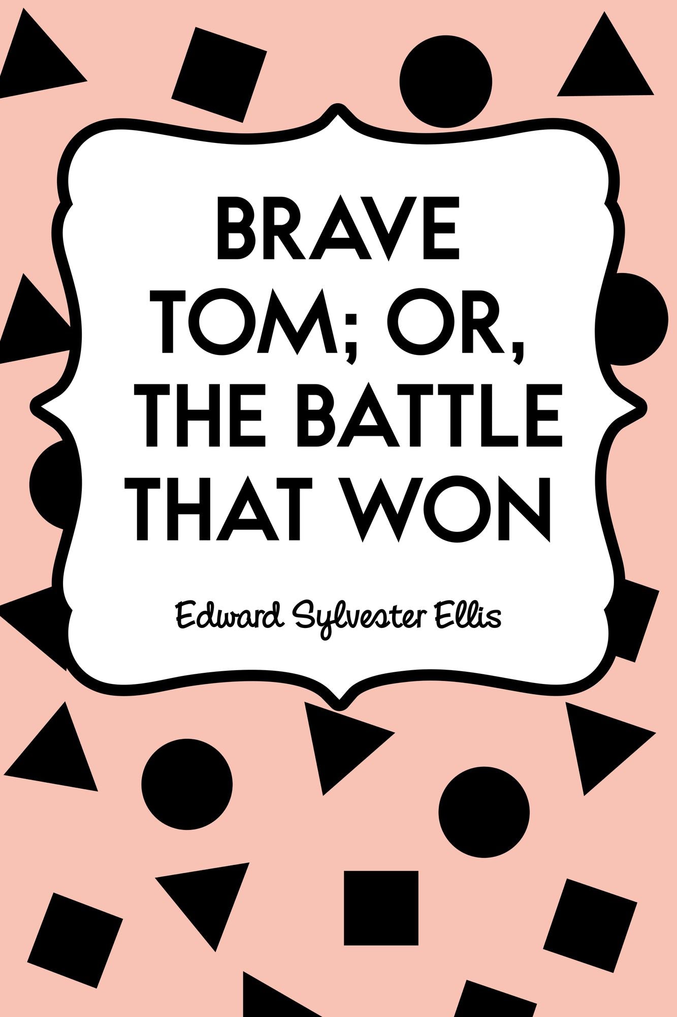 Brave Tom; Or, The Battle That Won