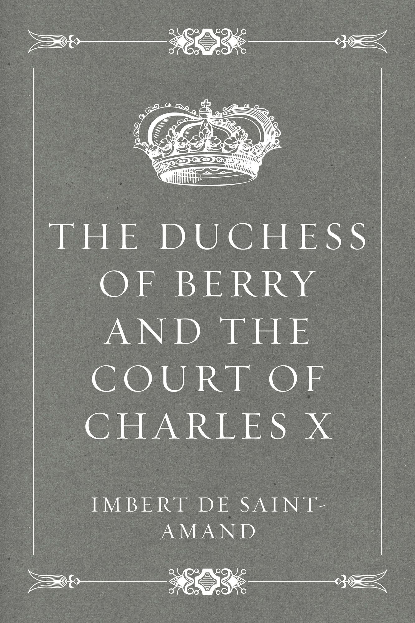 The Duchess of Berry and the Court of Charles X