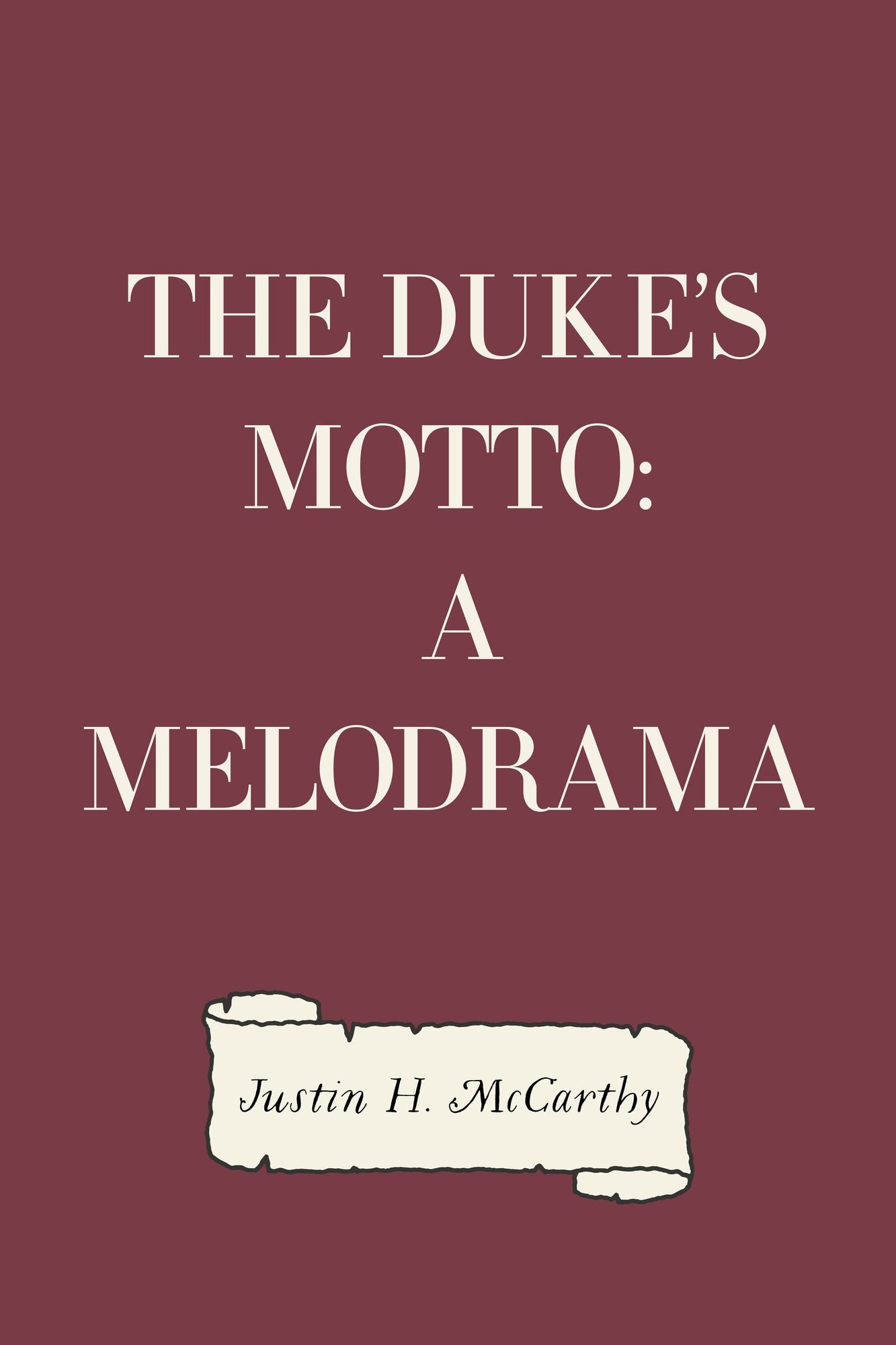 The Duke's Motto: A Melodrama