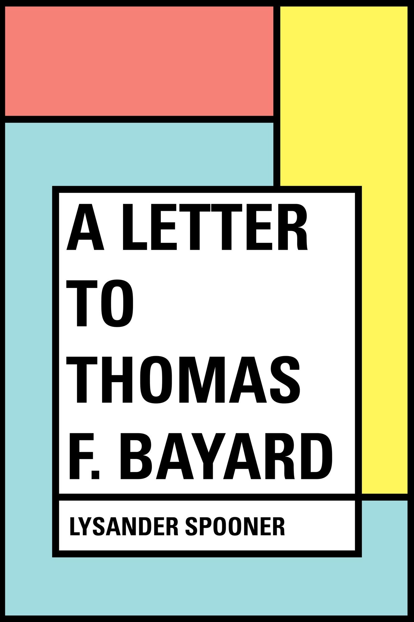 A Letter to Thomas F. Bayard