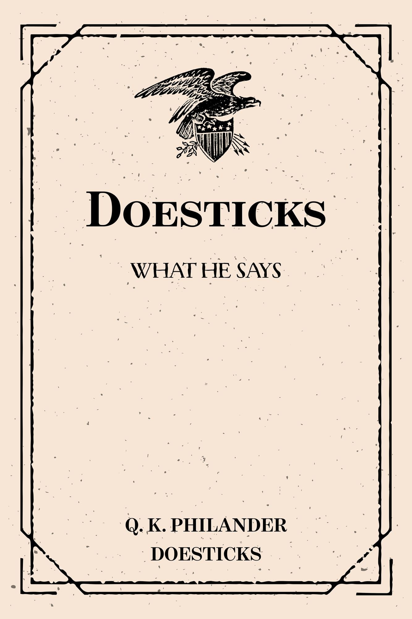 Doesticks: What He Says
