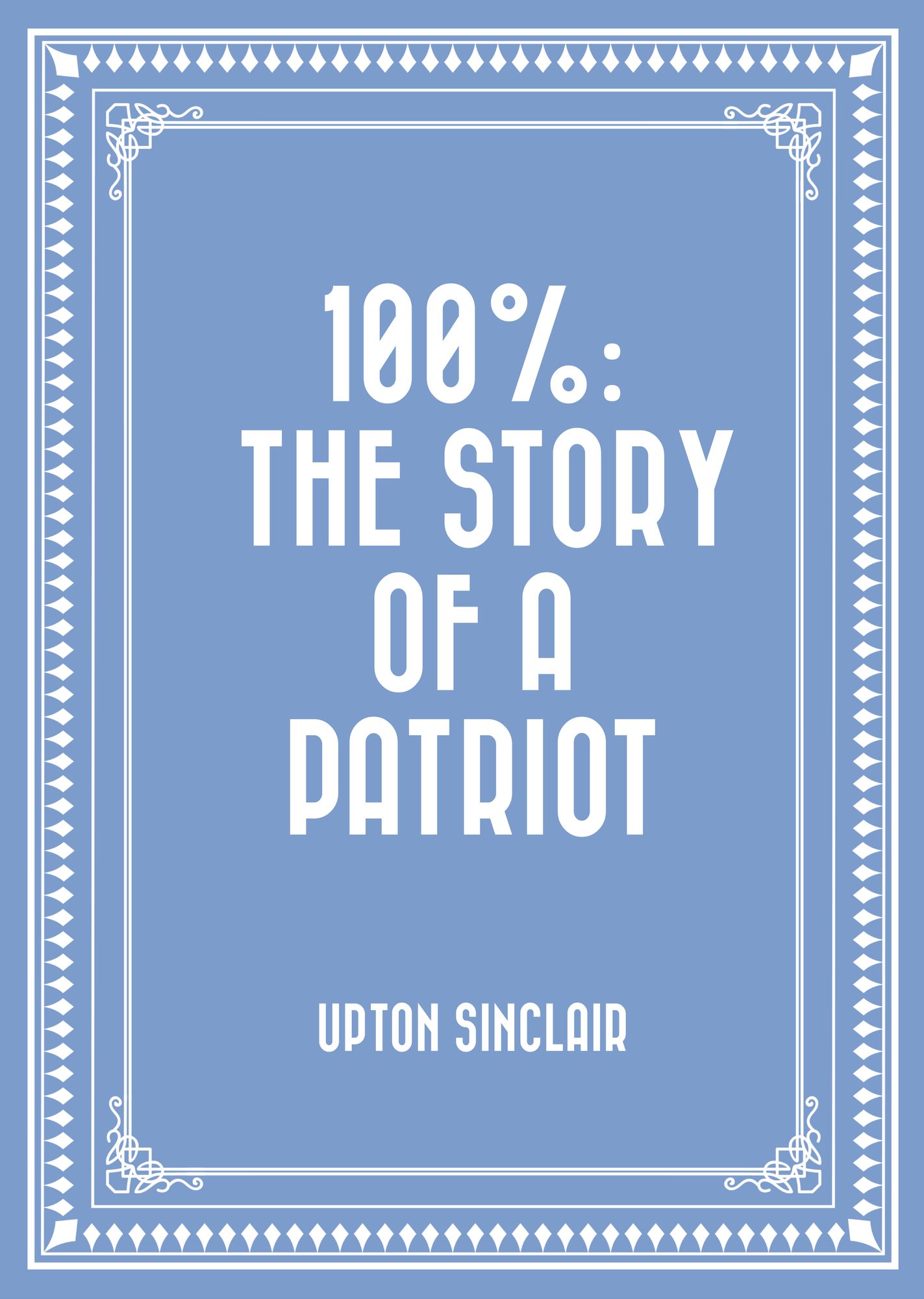 100%: the Story of a Patriot