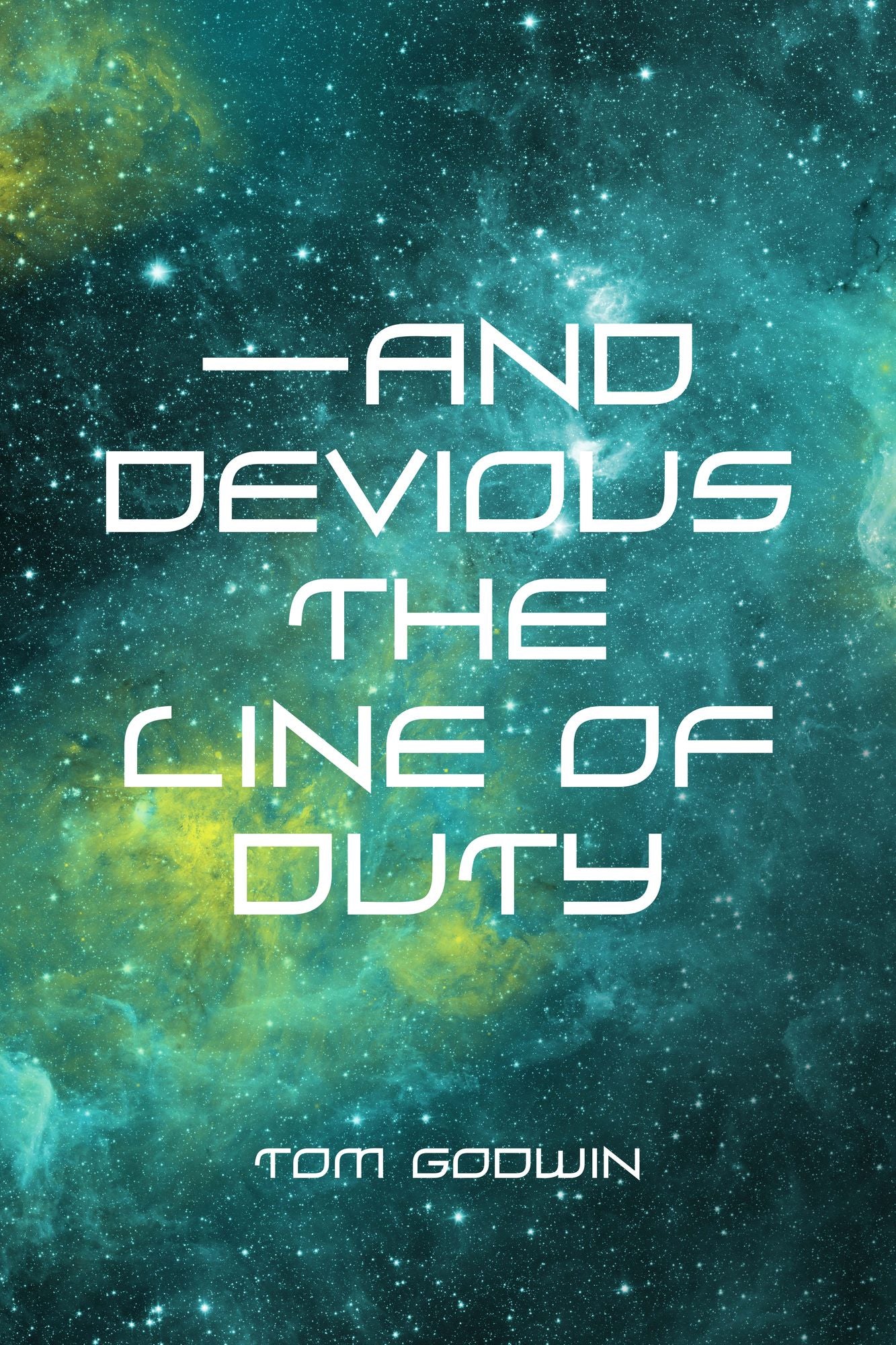 --And Devious the Line of Duty