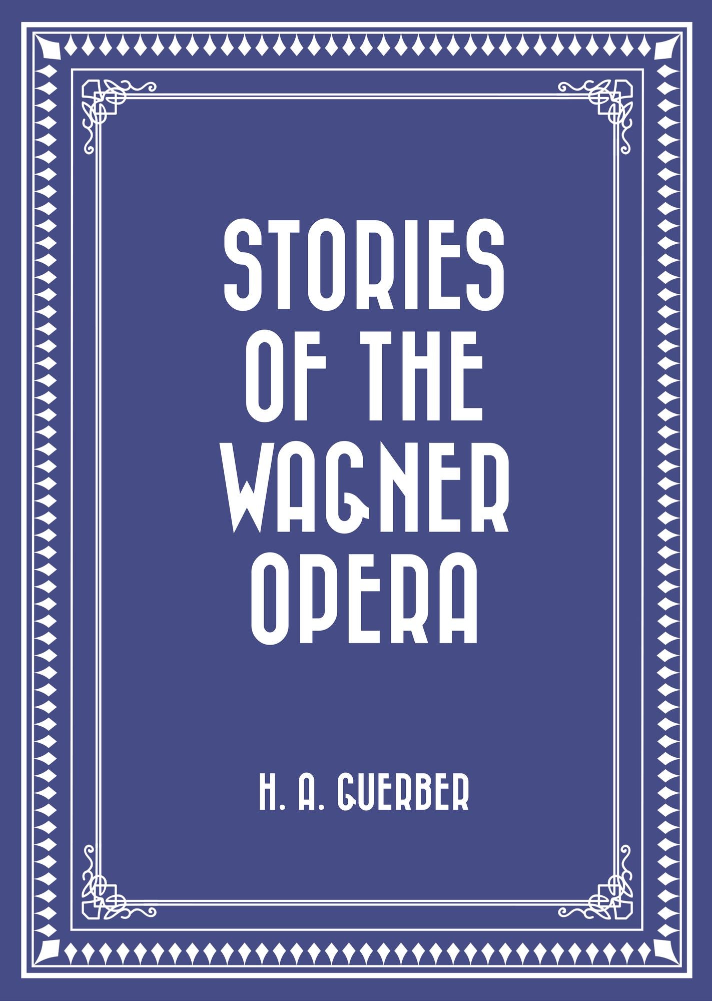 Stories of the Wagner Opera