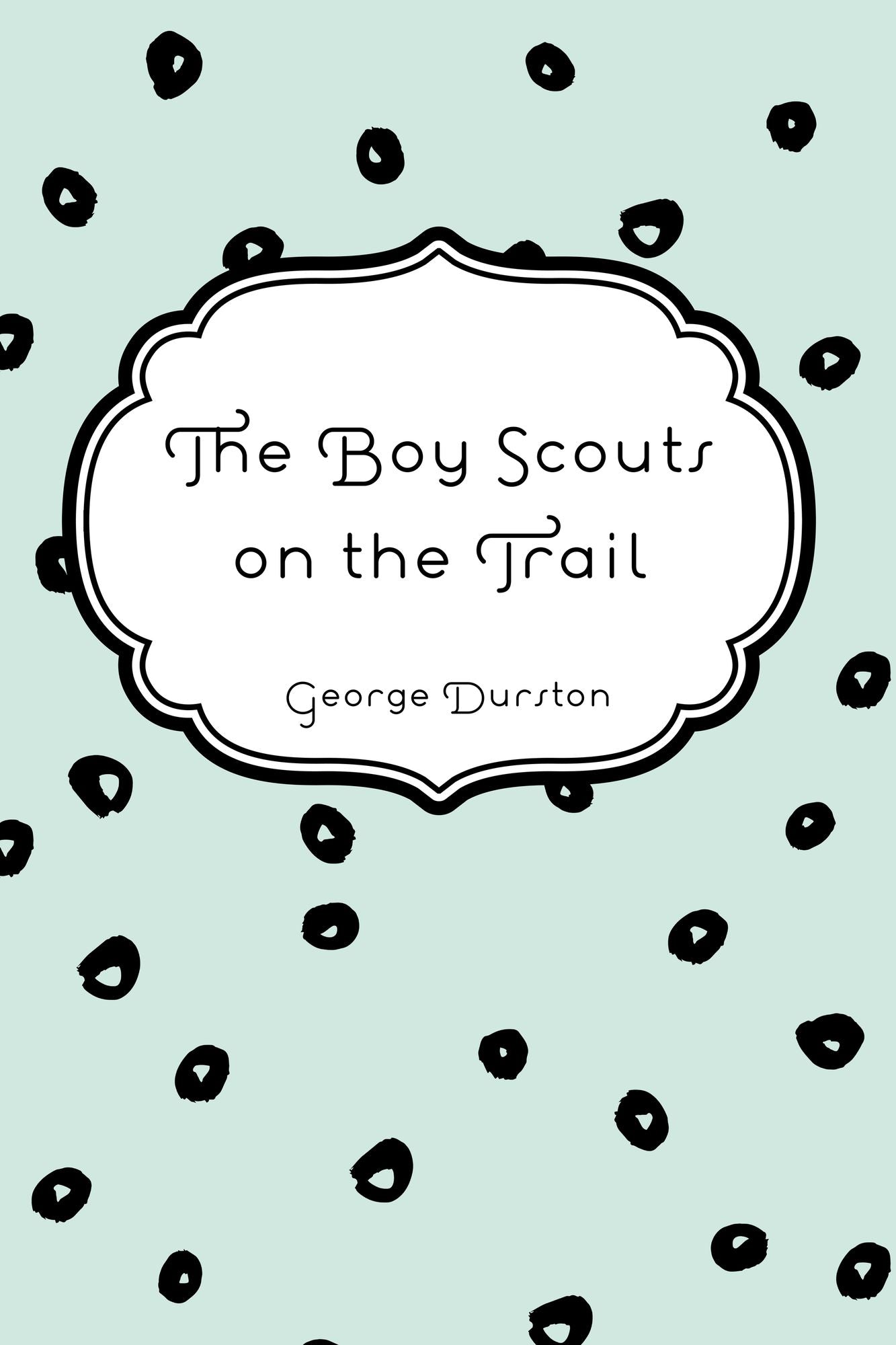 The Boy Scouts on the Trail
