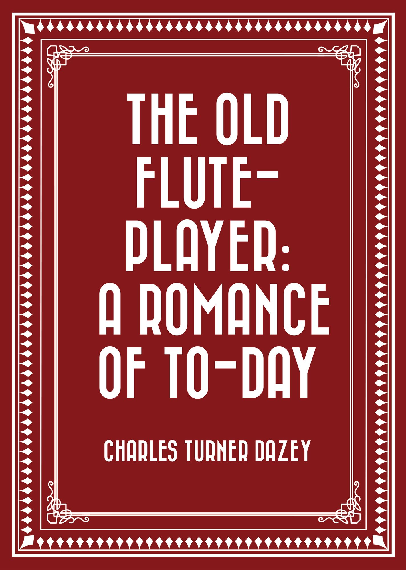 The Old Flute-Player: A Romance of To-day