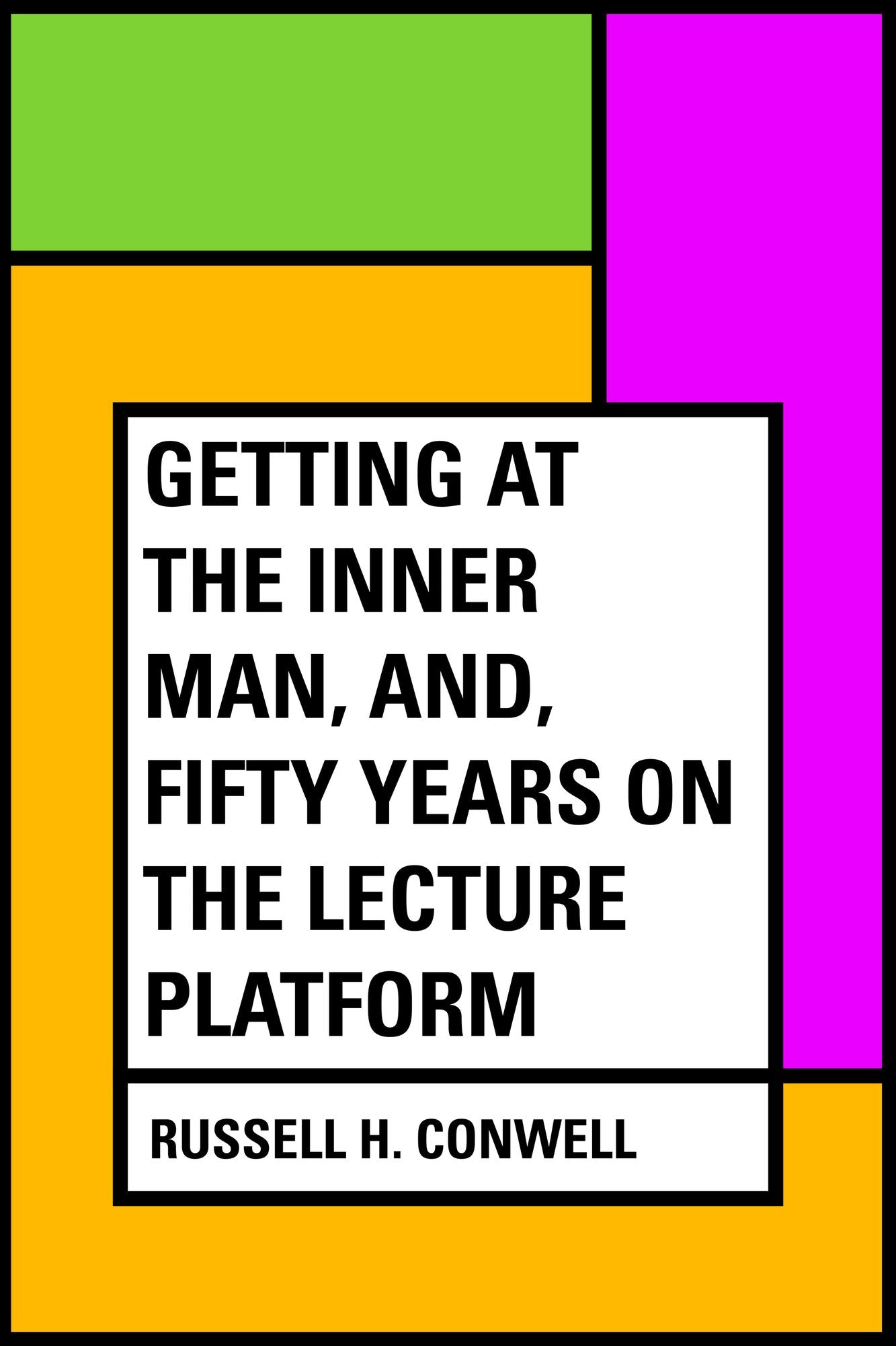Getting at the Inner Man, and, Fifty Years on the Lecture Platform