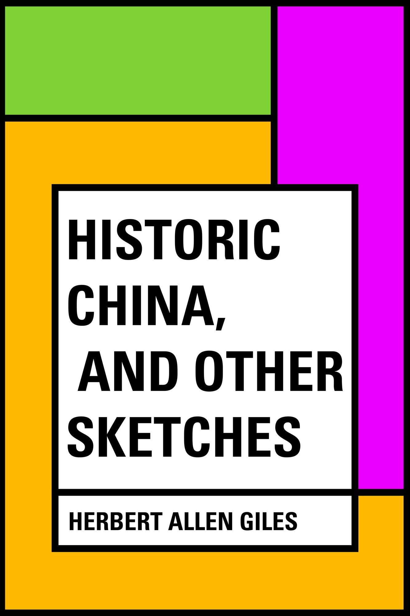 Historic China, and Other Sketches