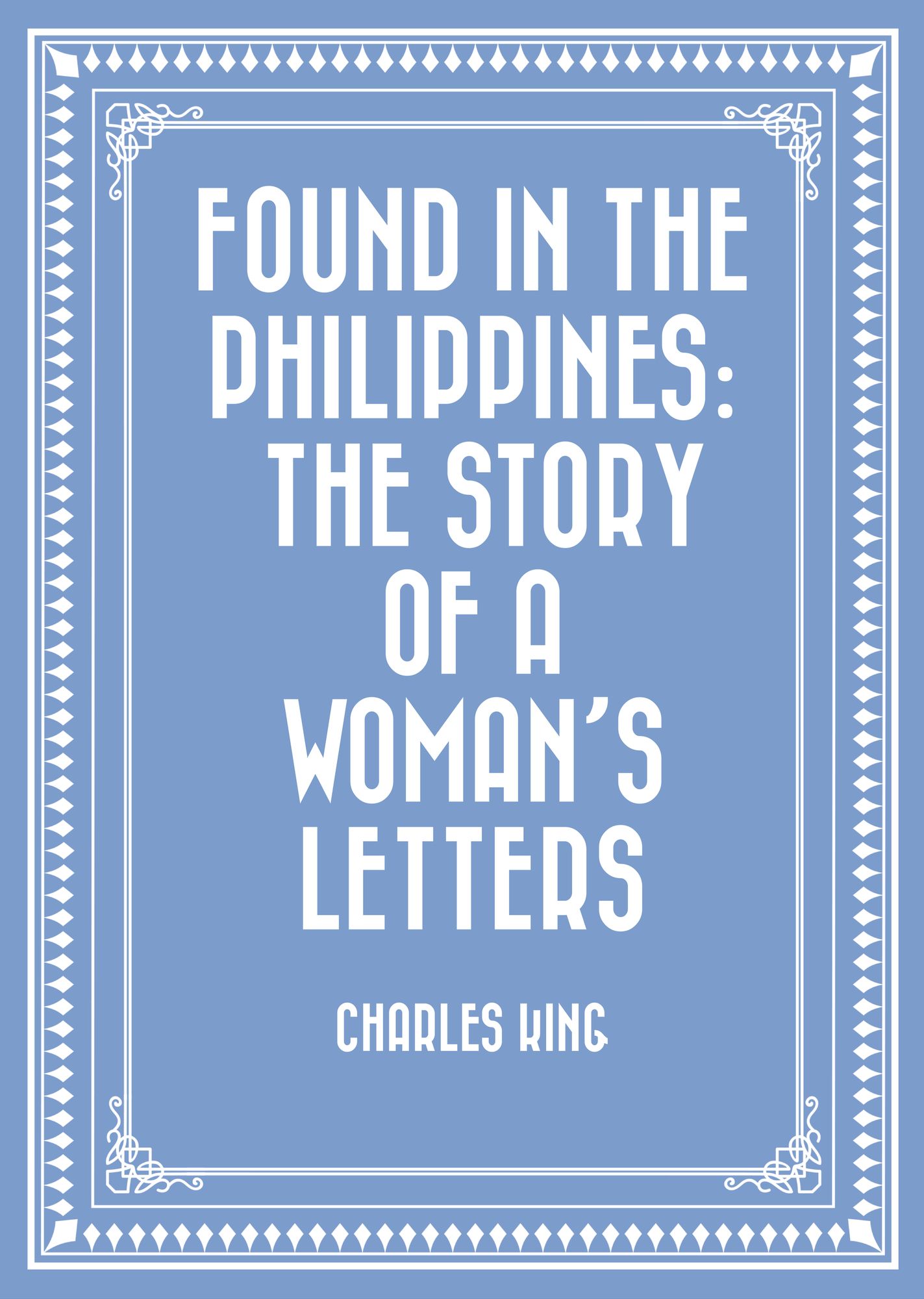 Found in the Philippines: The Story of a Woman's Letters