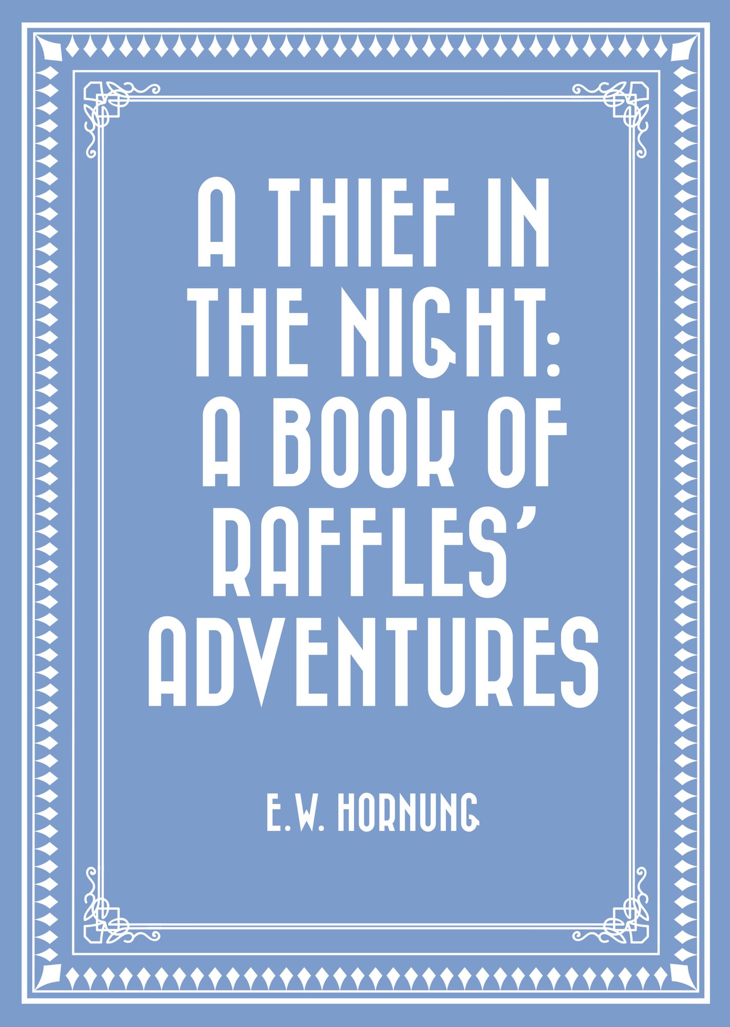 A Thief in the Night: A Book of Raffles' Adventures
