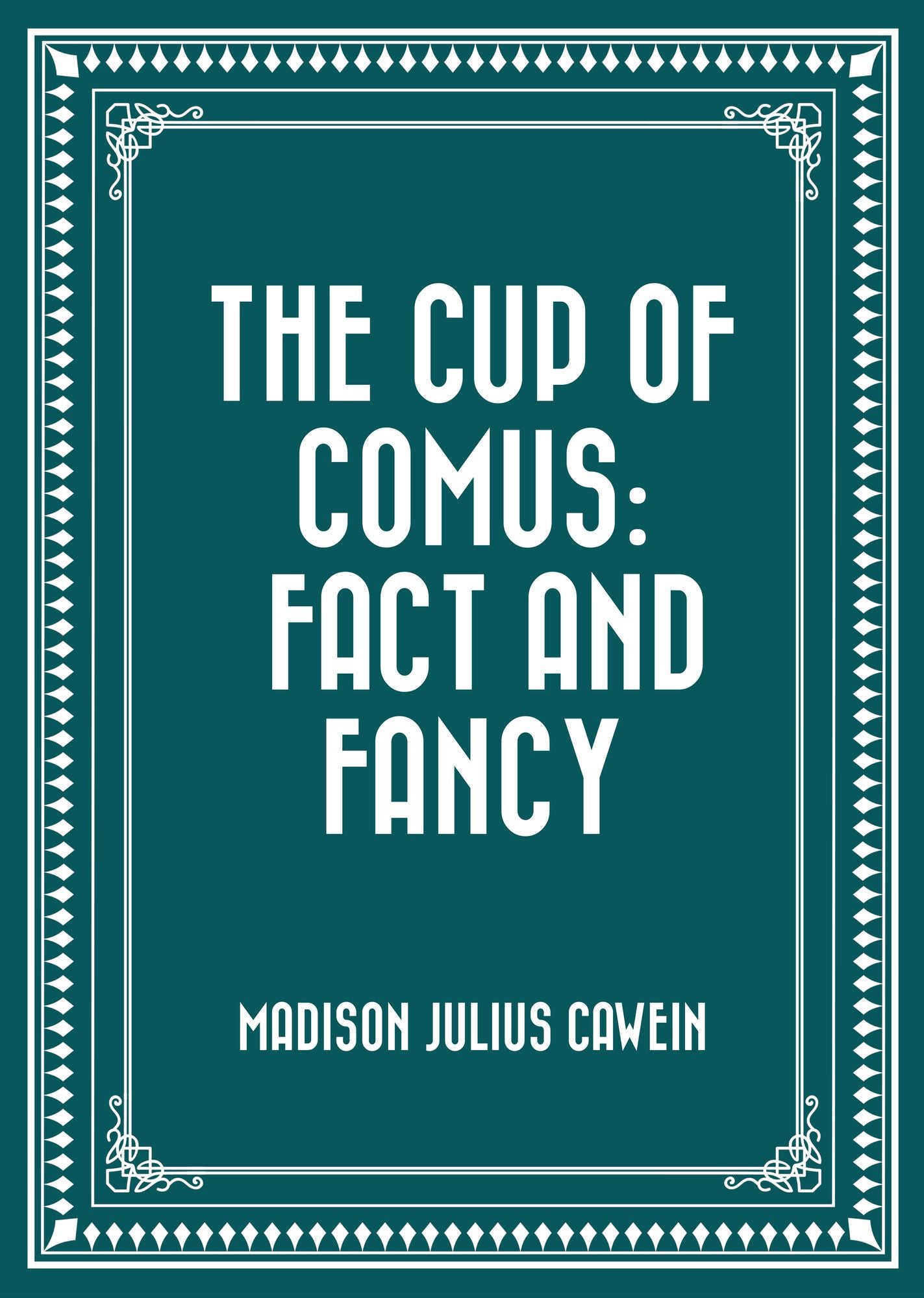 The Cup of Comus: Fact and Fancy