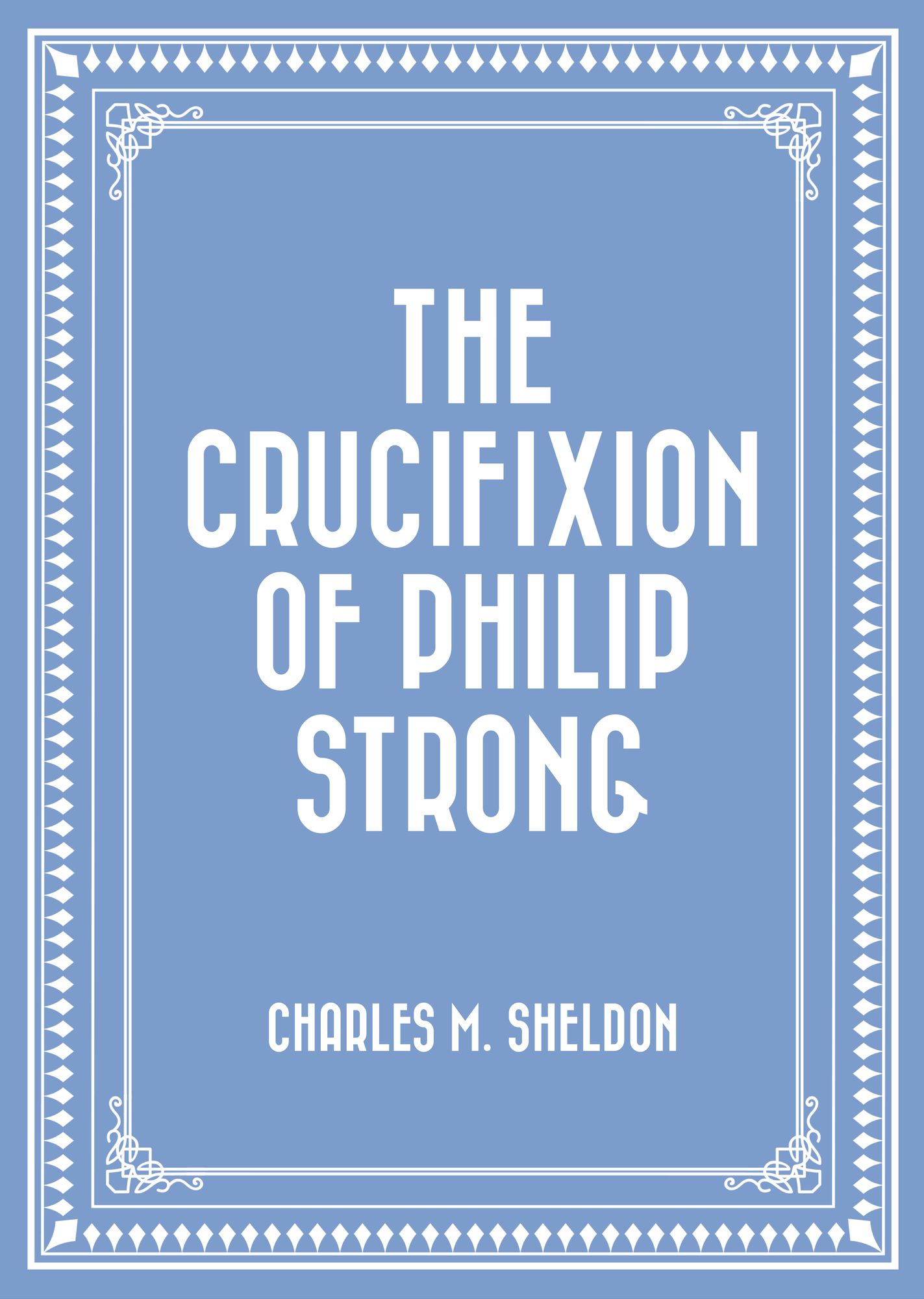 The Crucifixion of Philip Strong