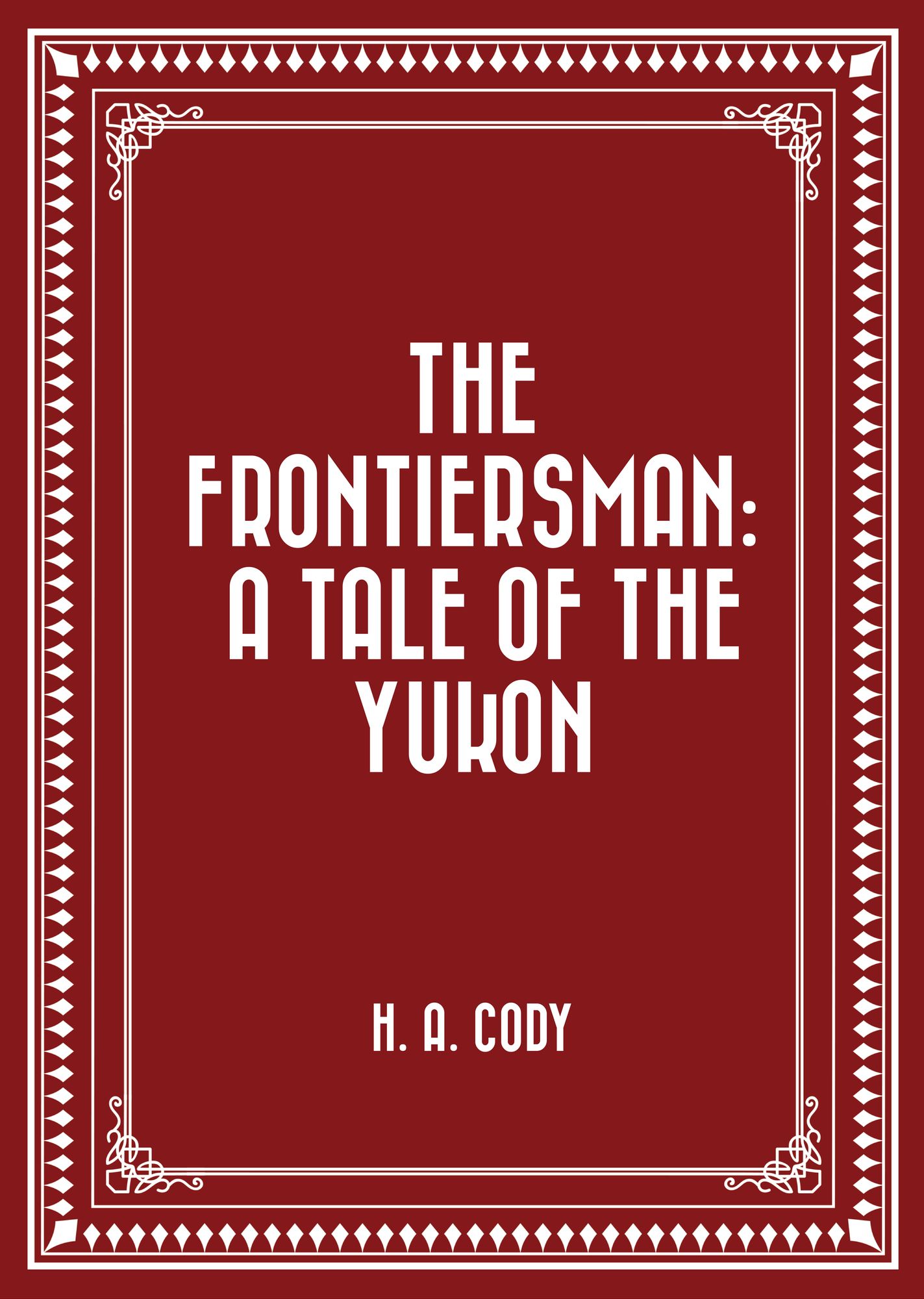 The Frontiersman: A Tale of the Yukon